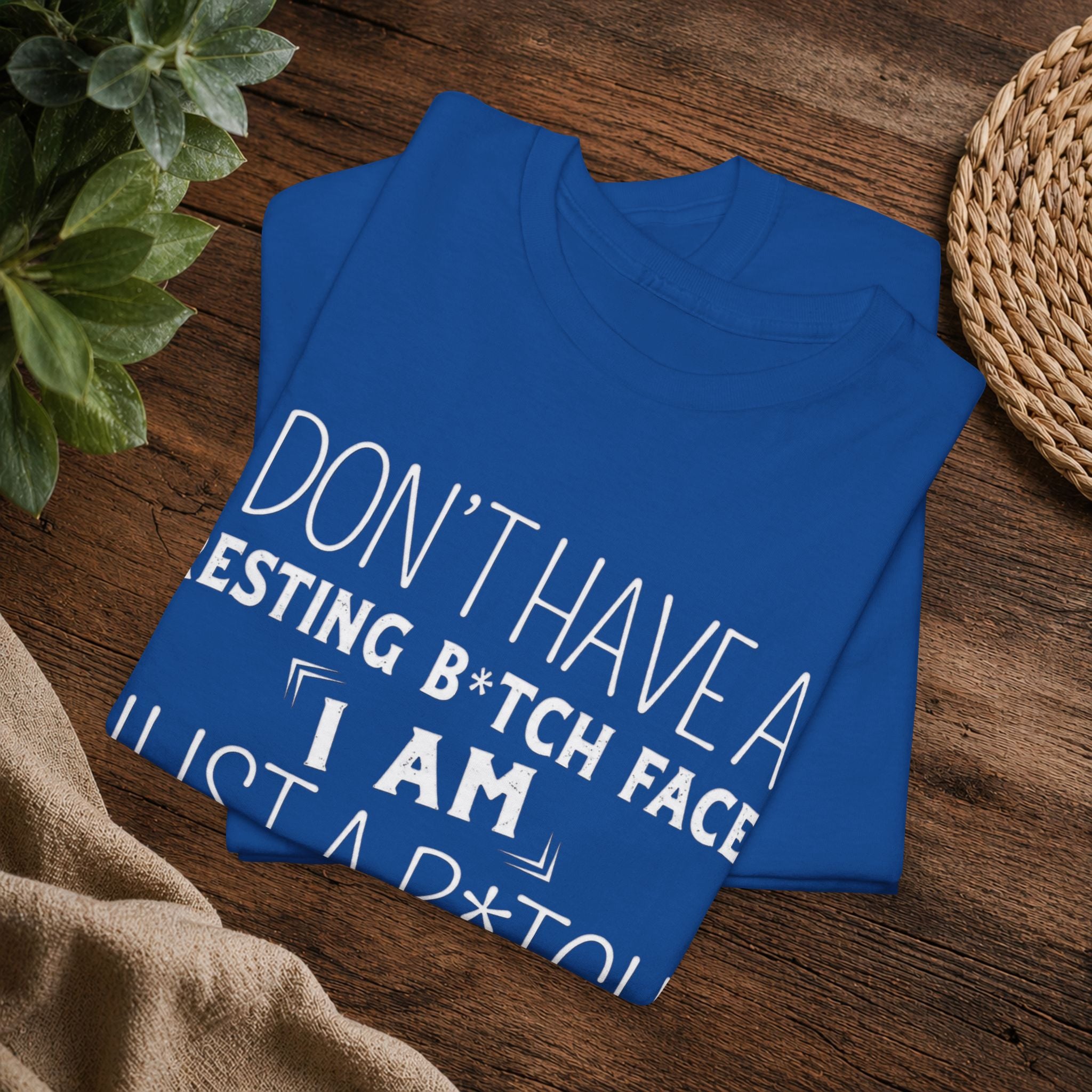Resting B*tch Face T-Shirt — “I Don’t Have a Resting B*tch Face, I Am Just a B*tch That Needs Rest” Funny Graphic Tee