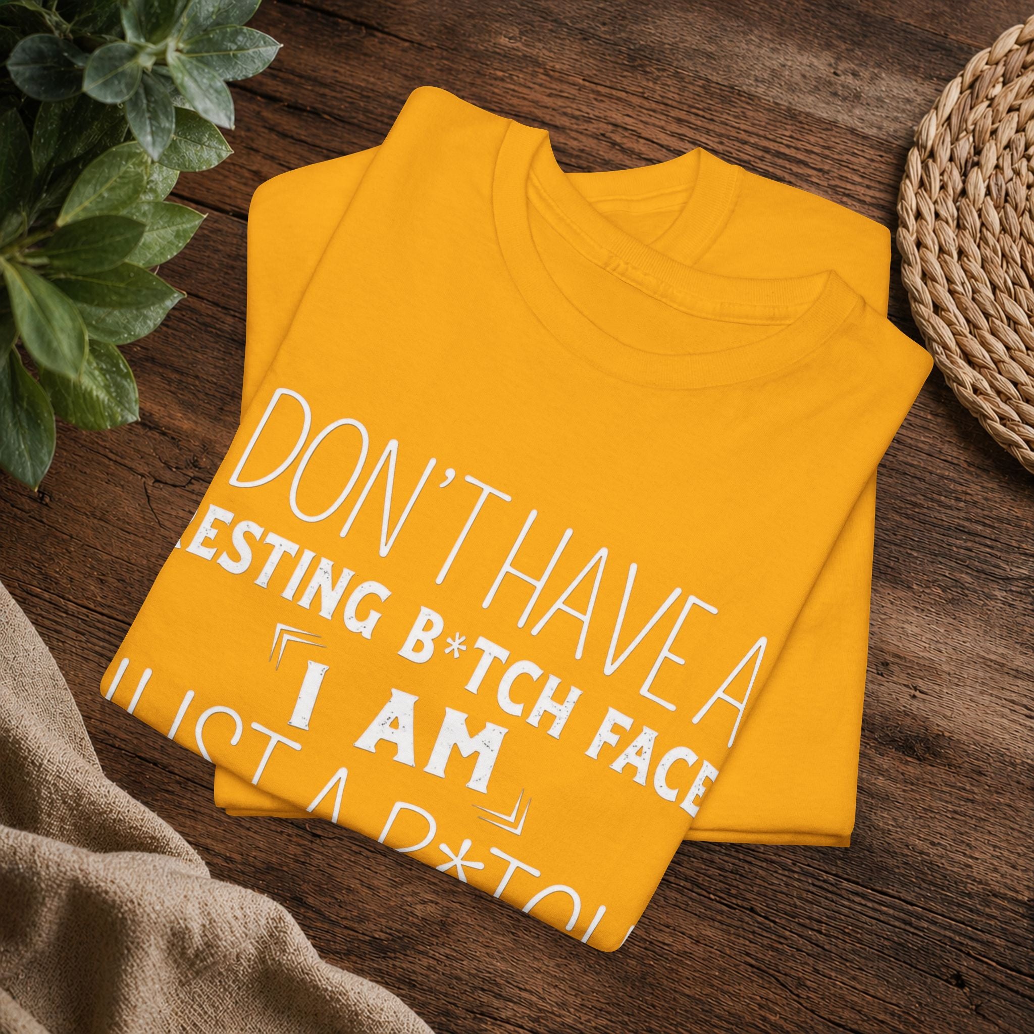 Resting B*tch Face T-Shirt — “I Don’t Have a Resting B*tch Face, I Am Just a B*tch That Needs Rest” Funny Graphic Tee