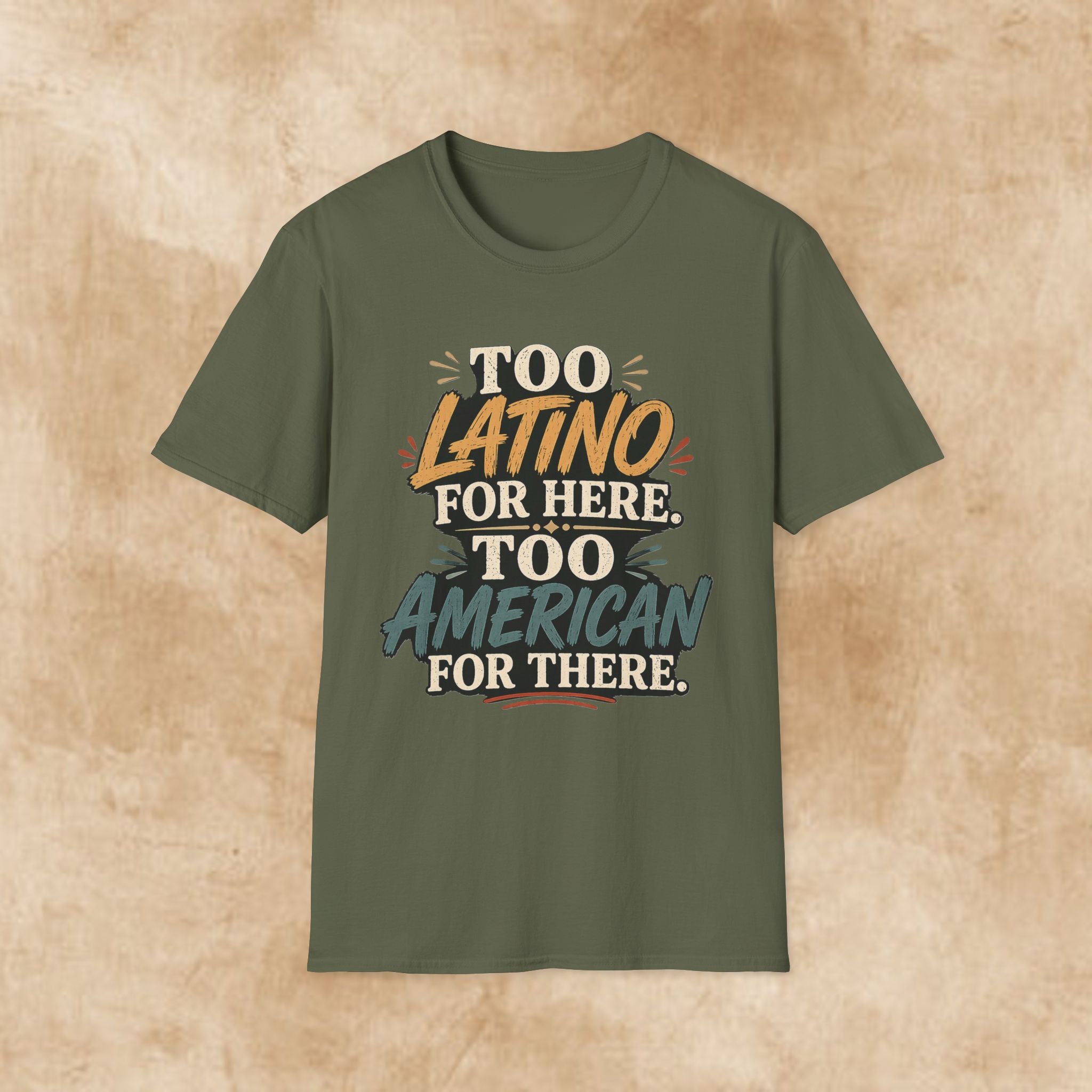 Too Latino For Here Too American For There T-Shirt — Bilingual Pride Graphic Tee