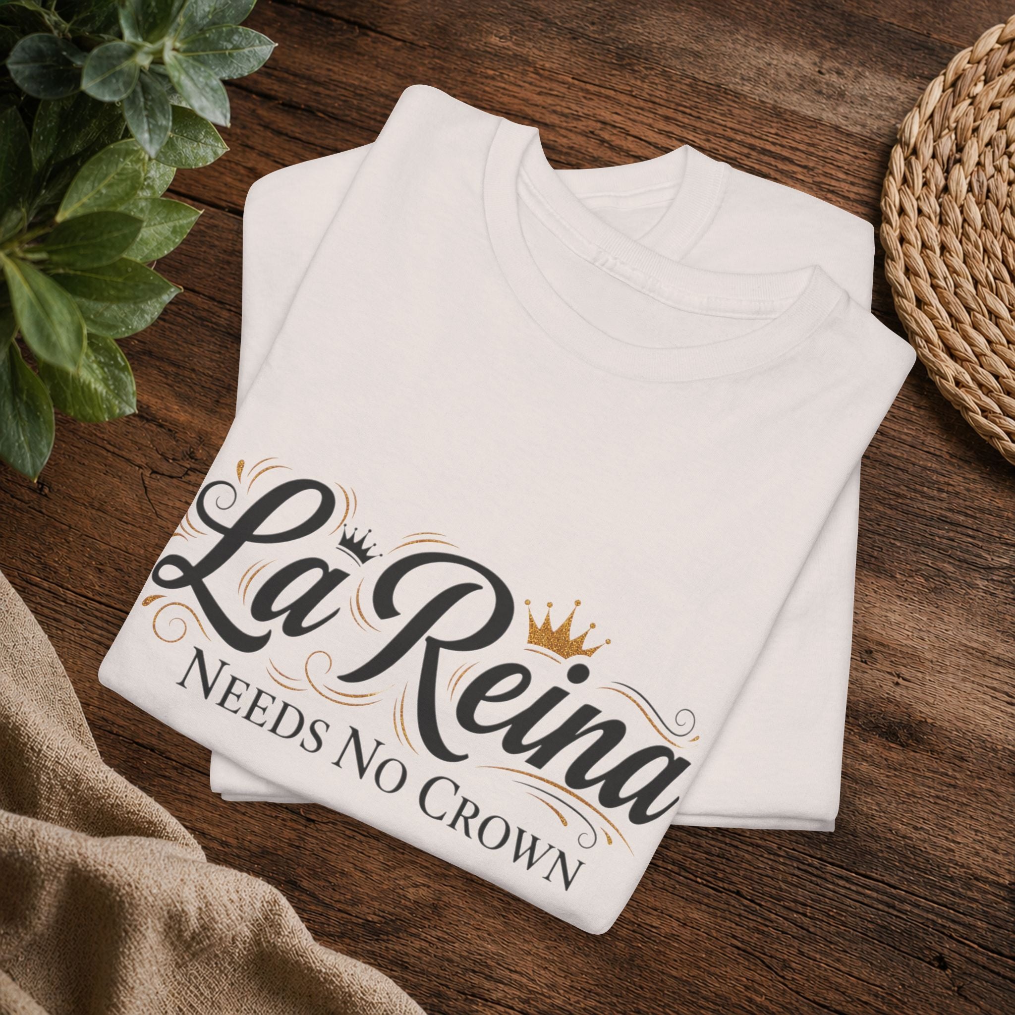 La Reina Needs No Crown T-Shirt