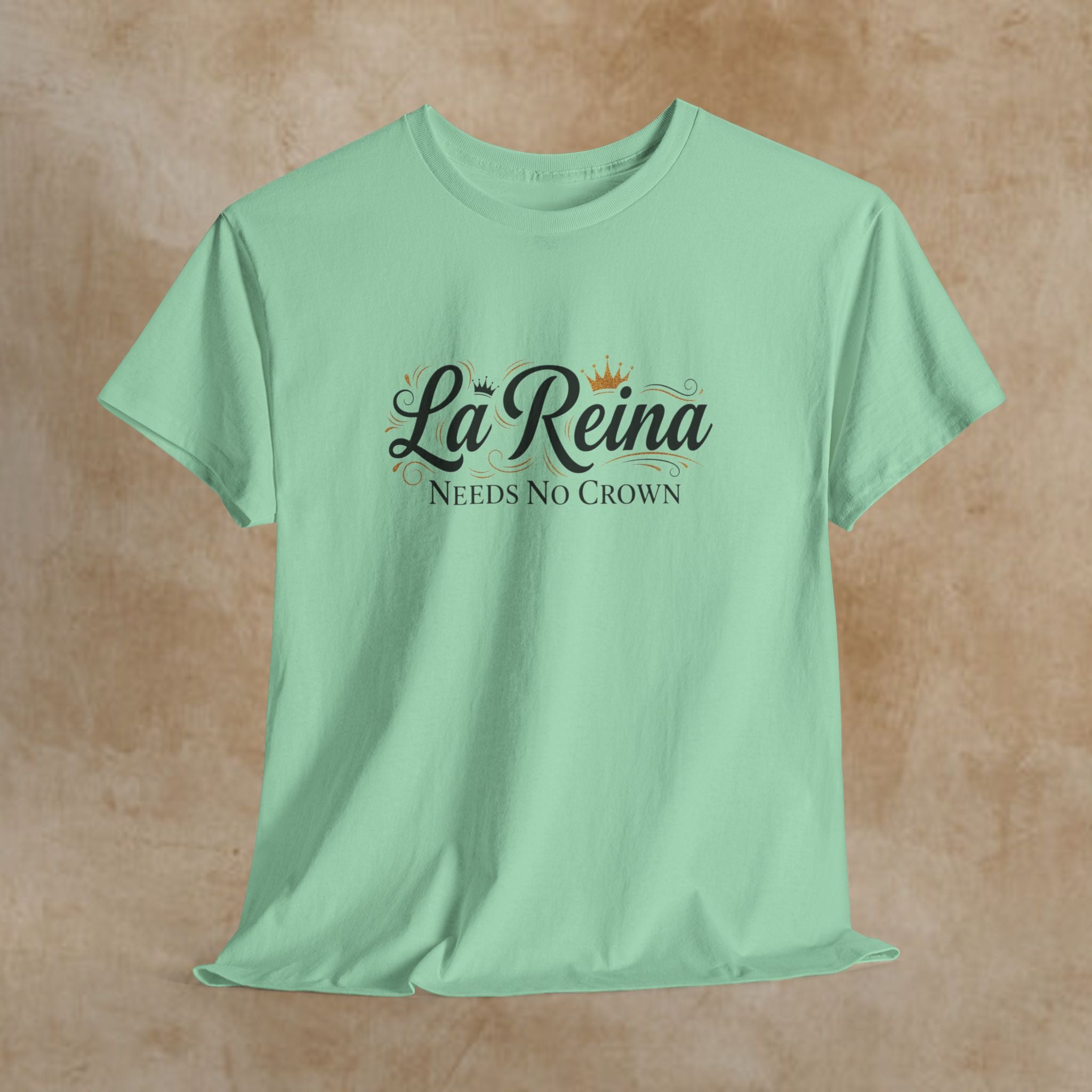 La Reina Needs No Crown T-Shirt