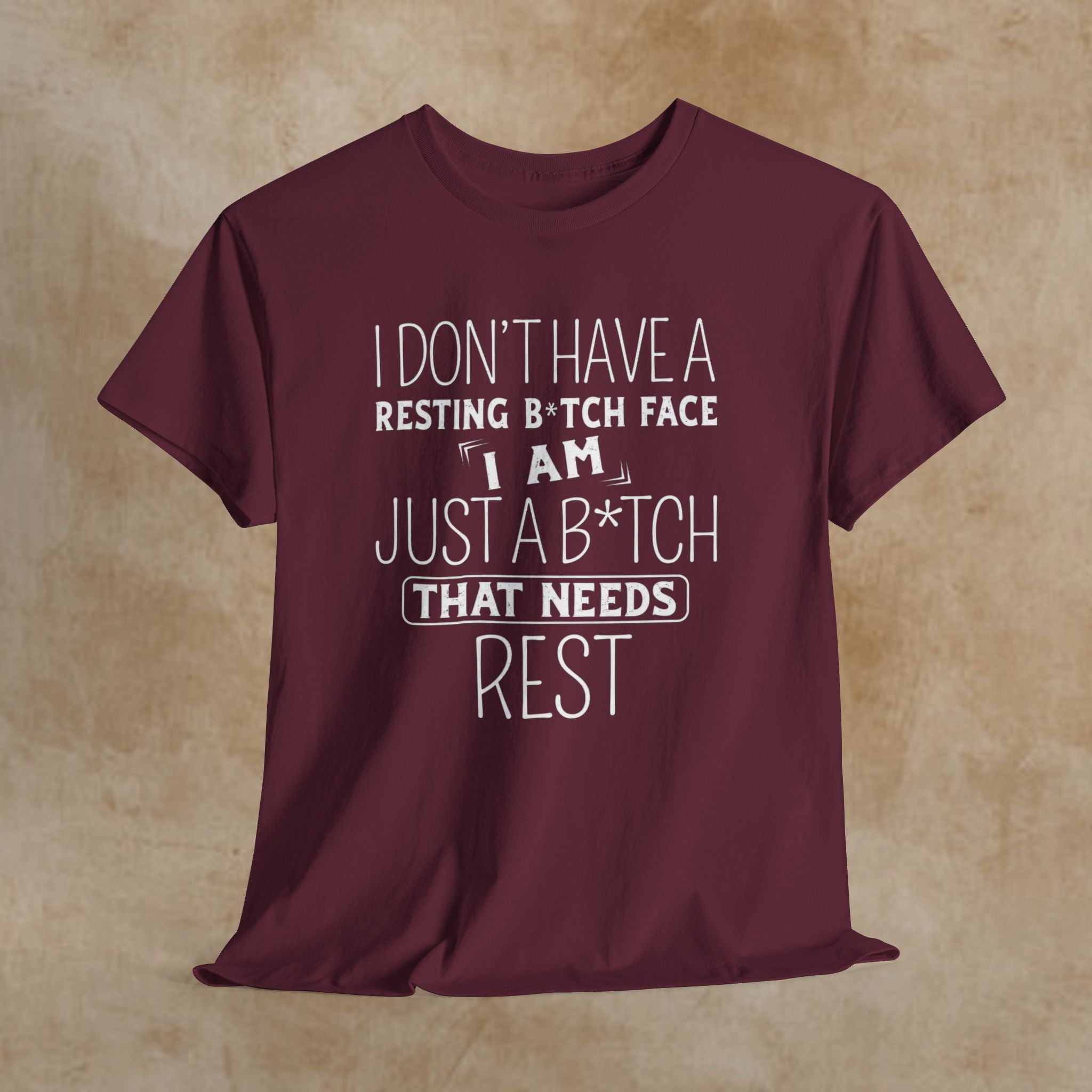 Resting B*tch Face T-Shirt — “I Don’t Have a Resting B*tch Face, I Am Just a B*tch That Needs Rest” Funny Graphic Tee