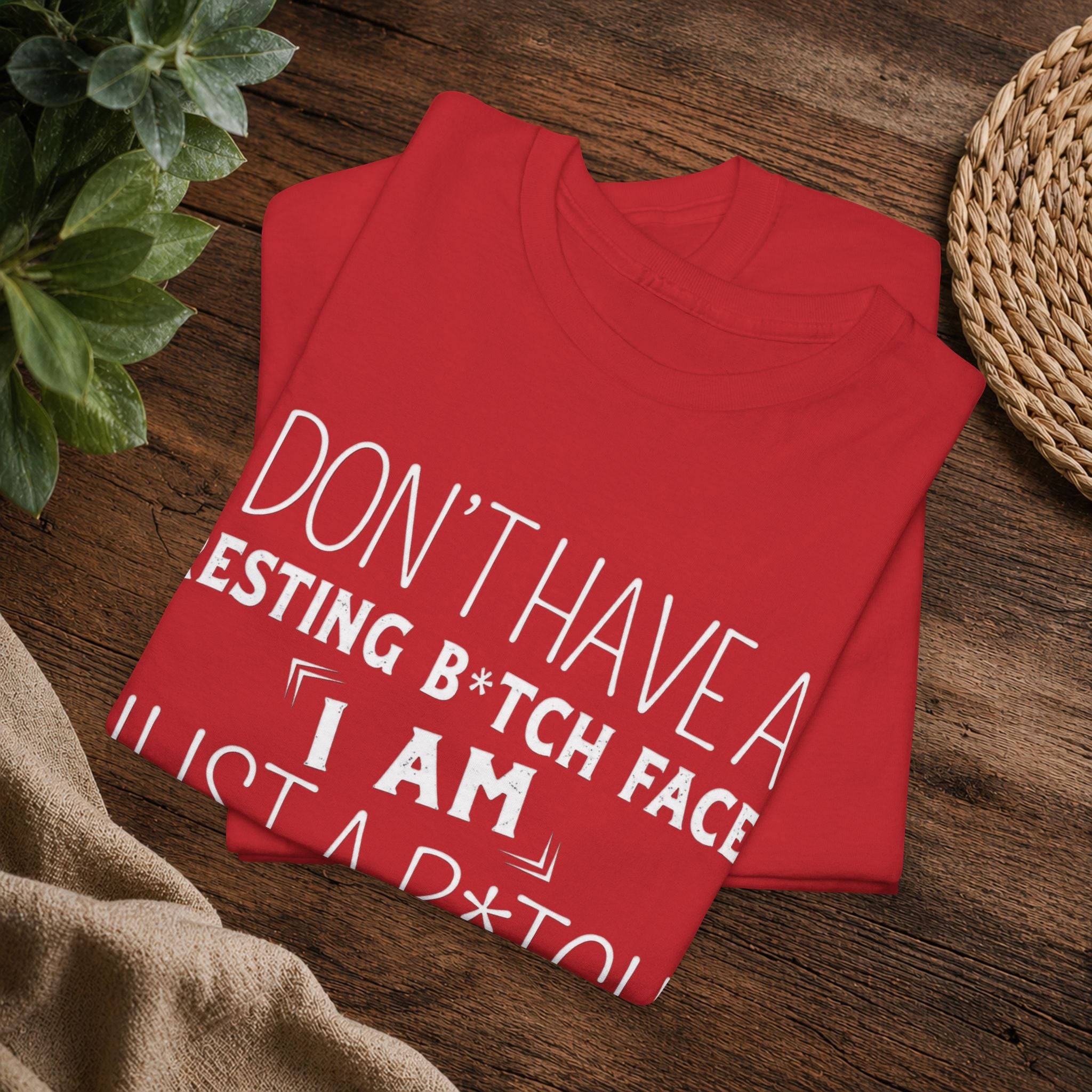 Resting B*tch Face T-Shirt — “I Don’t Have a Resting B*tch Face, I Am Just a B*tch That Needs Rest” Funny Graphic Tee