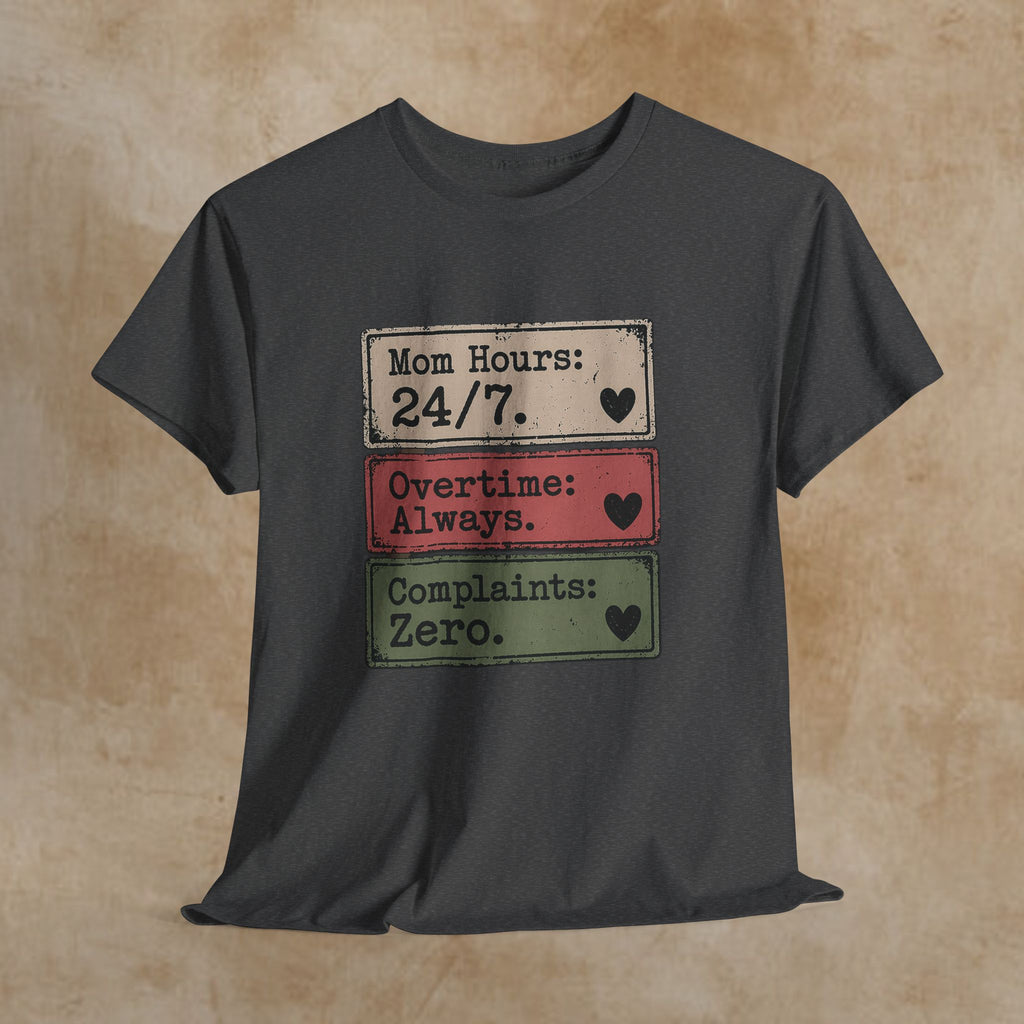 Mom Hours 24/7 Tee — Funny Mom Life Shirt (Overtime Always, Complaints Zero)