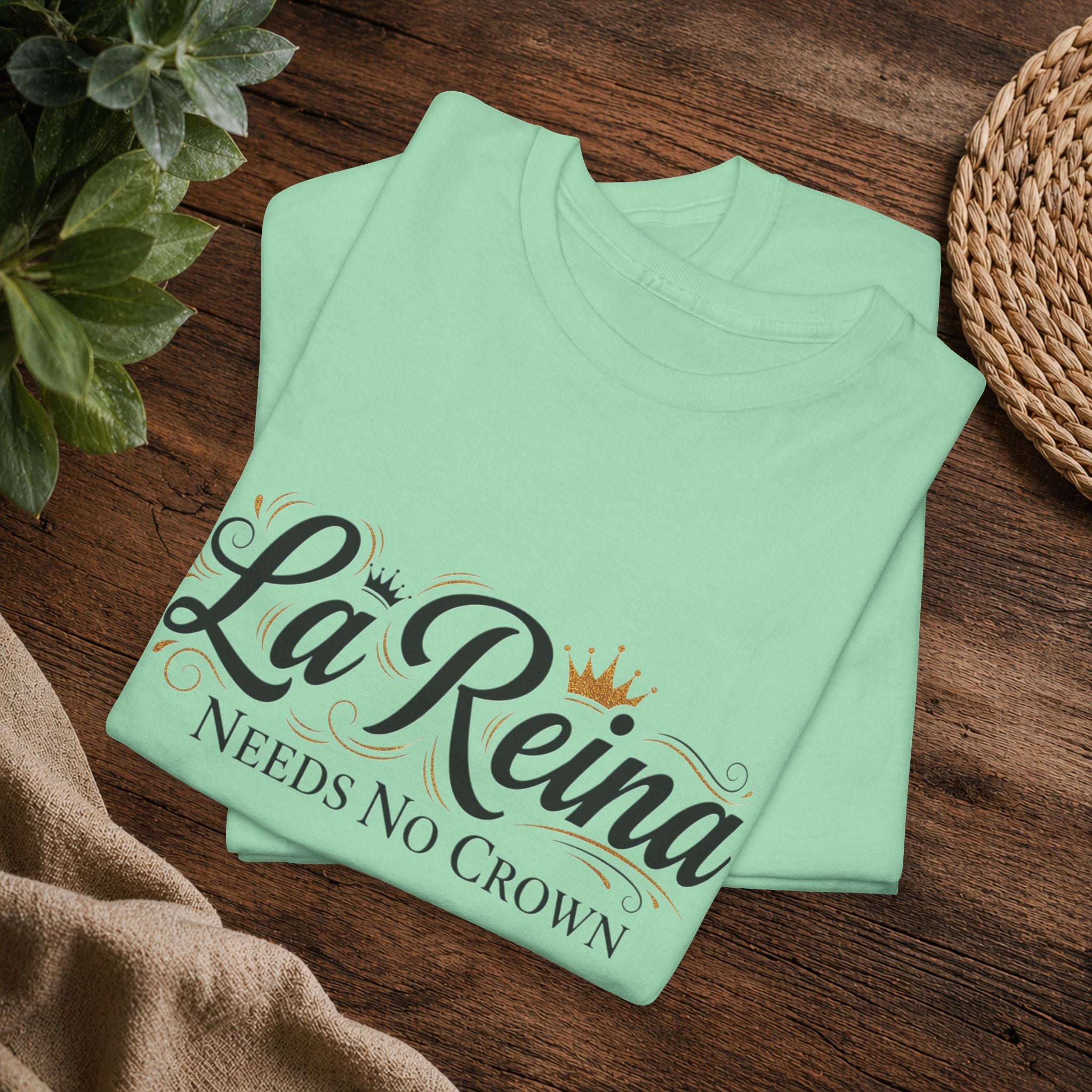 La Reina Needs No Crown T-Shirt
