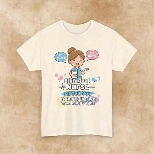 Bilingual Nurse T‑Shirt — "I’ll Tell You It Hurts in Two Languages" Cute Medical Gift