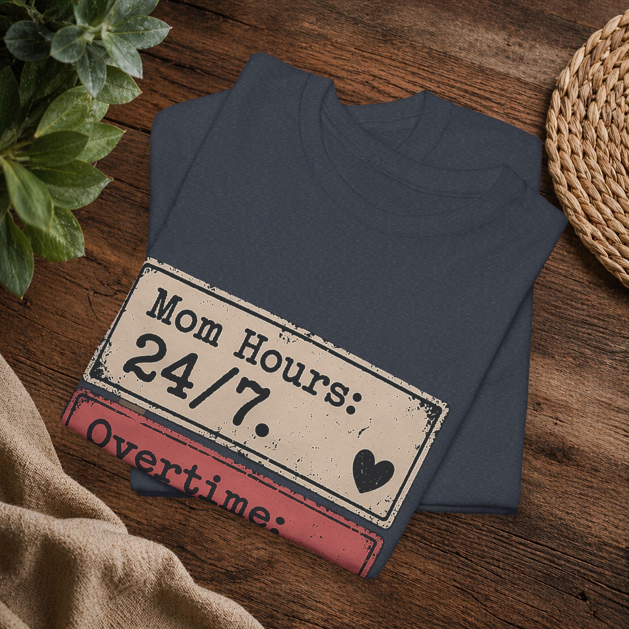 Mom Hours 24/7 Tee — Funny Mom Life Shirt (Overtime Always, Complaints Zero)