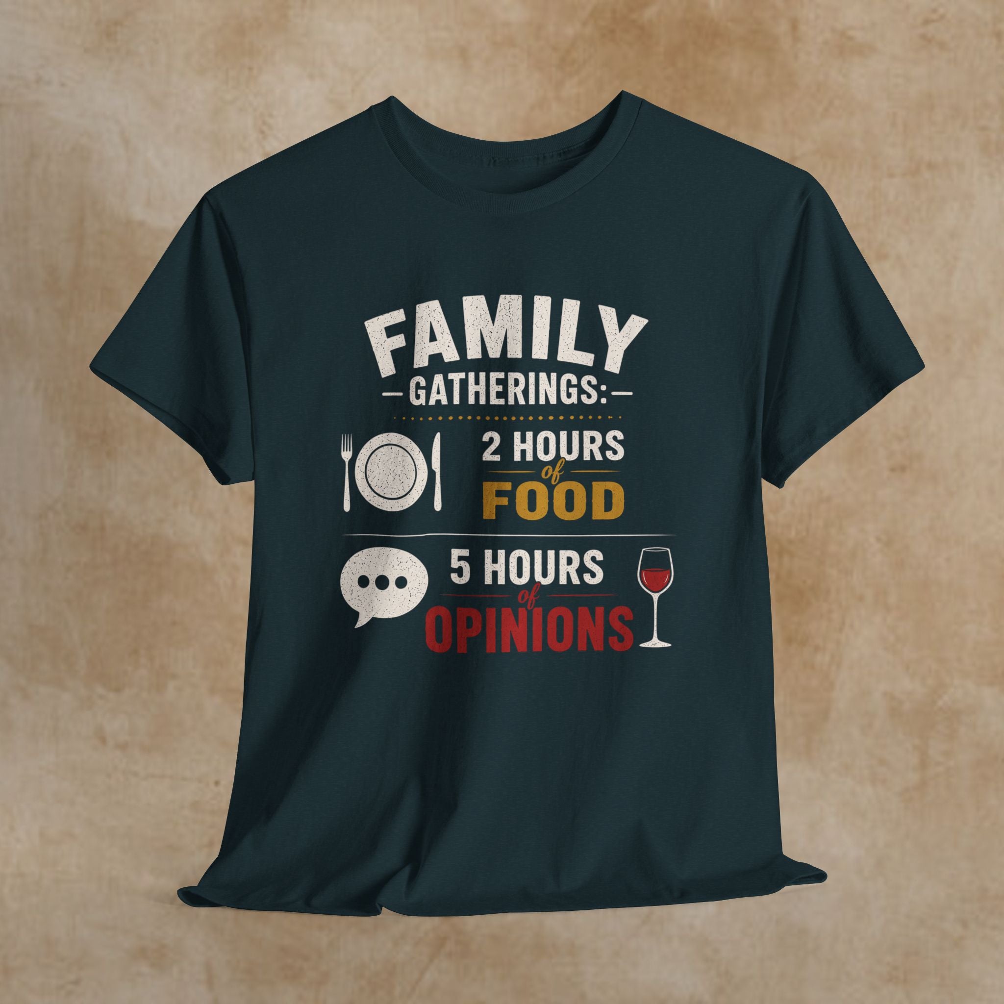 Family Gatherings Tee — "2 Hours Food, 5 Hours Opinions" Funny Holiday Shirt