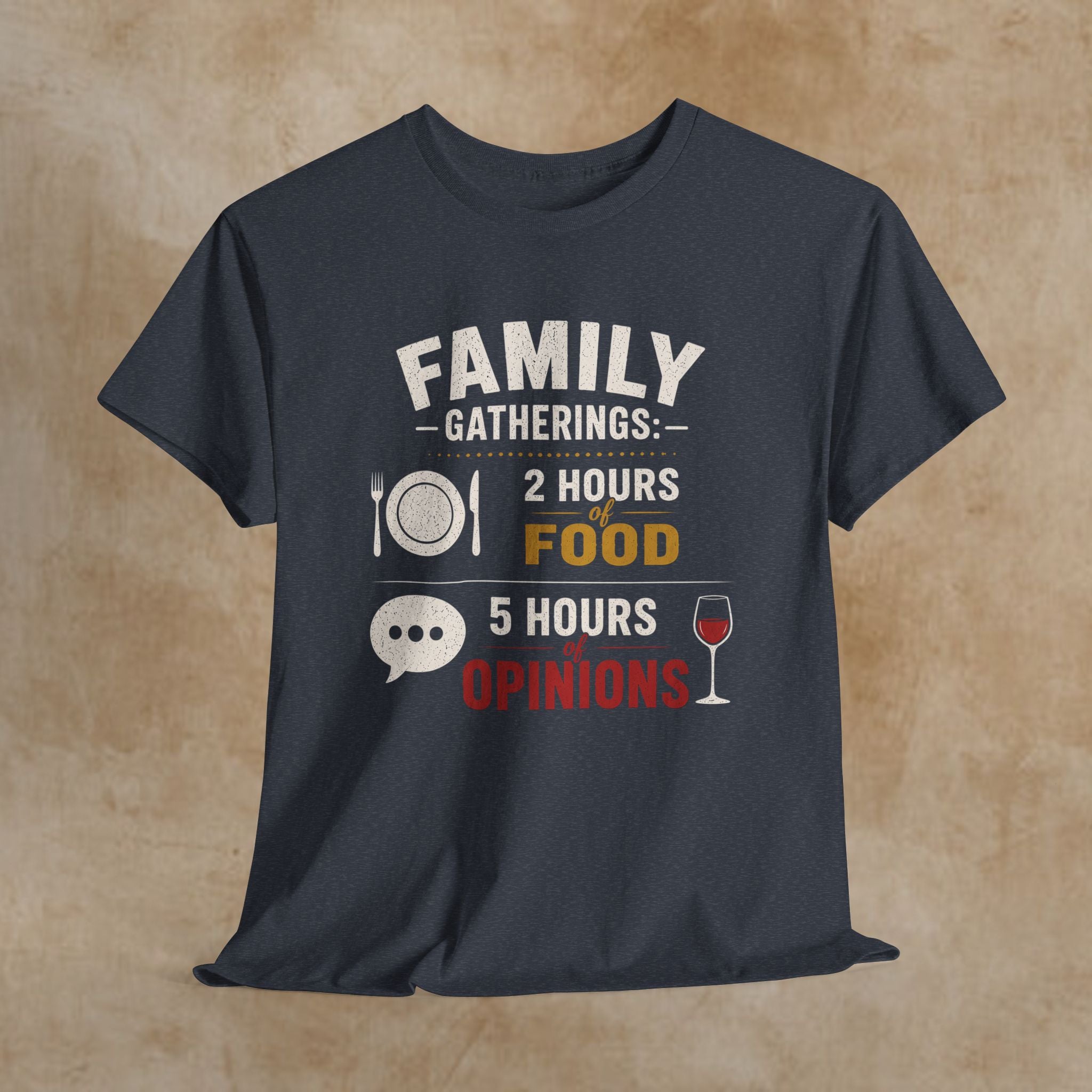 Family Gatherings Tee — "2 Hours Food, 5 Hours Opinions" Funny Holiday Shirt