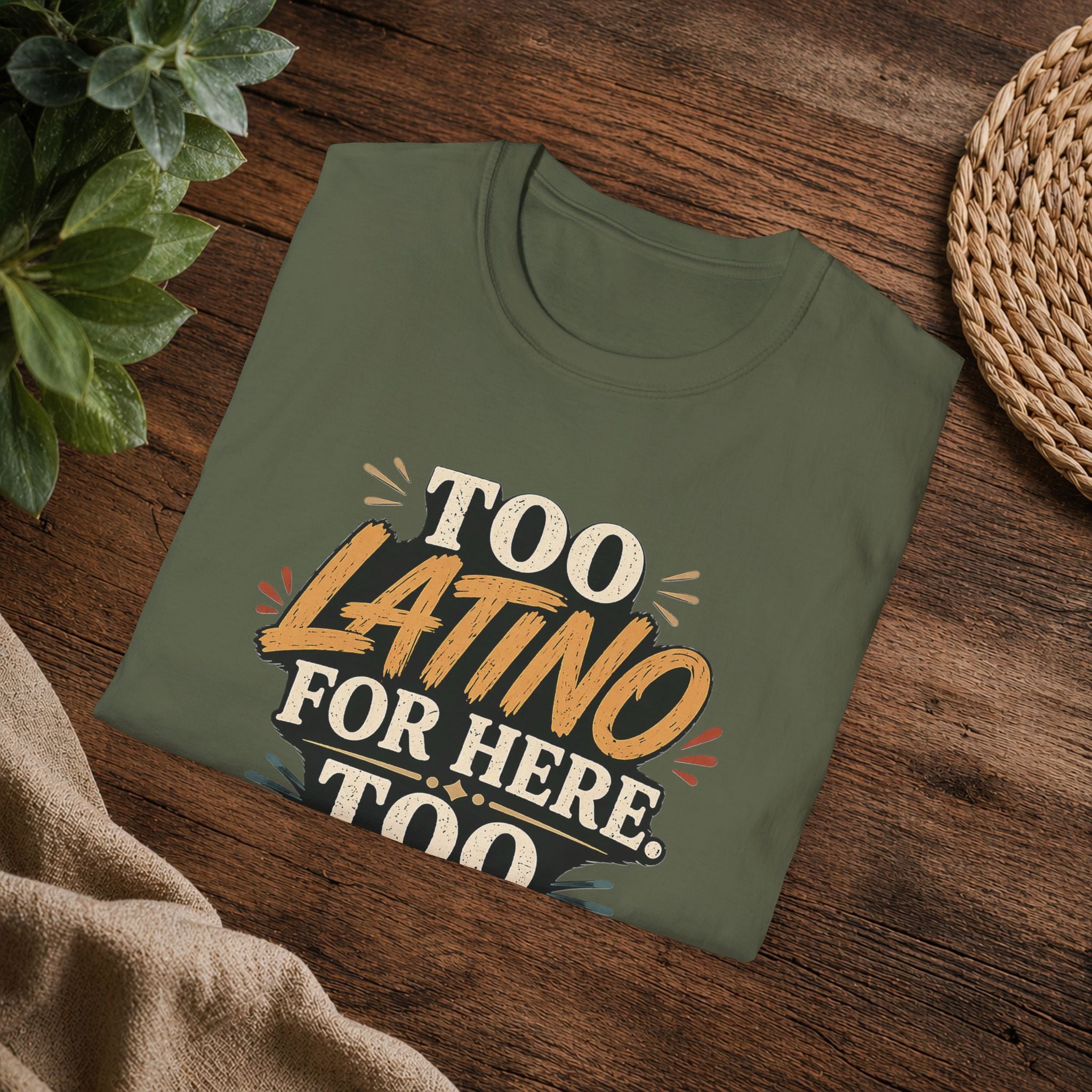 Too Latino For Here Too American For There T-Shirt — Bilingual Pride Graphic Tee