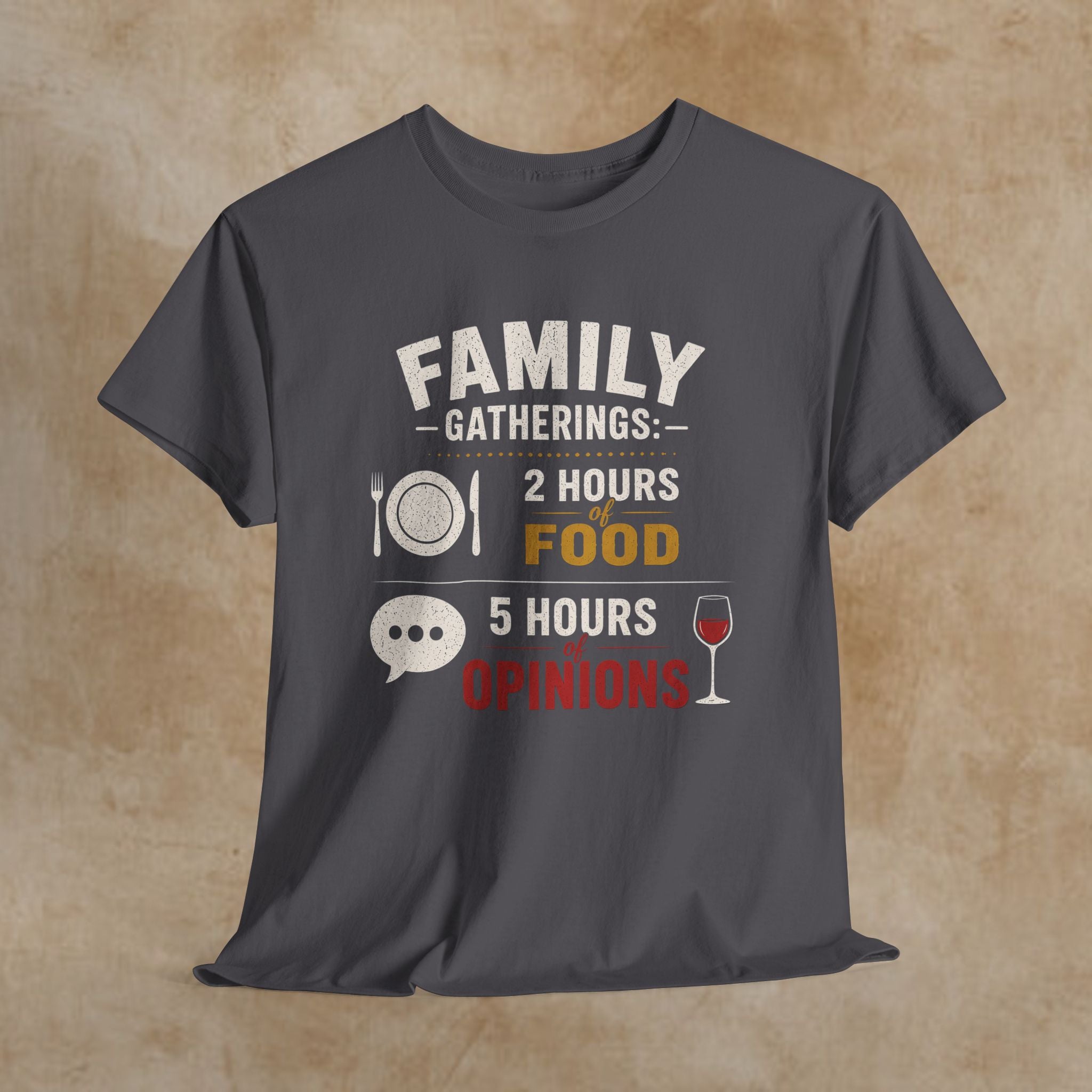 Family Gatherings Tee — "2 Hours Food, 5 Hours Opinions" Funny Holiday Shirt