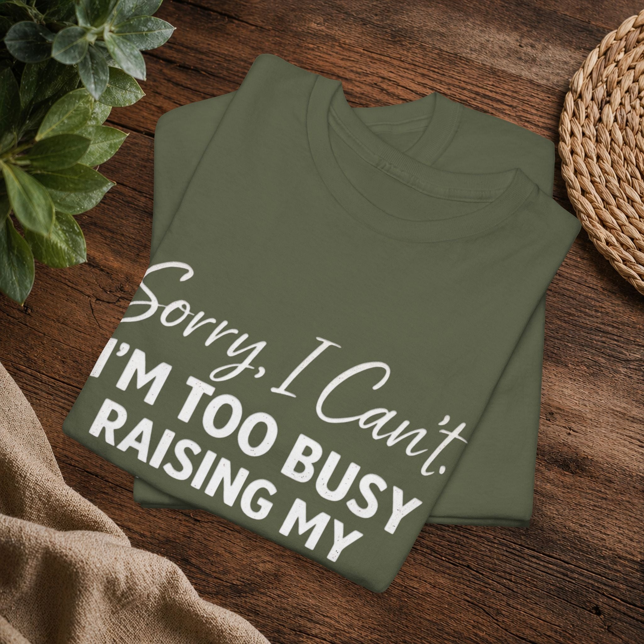 Sorry I Can't I'm Too Busy Raising My Mother-in-Law's Child T-Shirt
