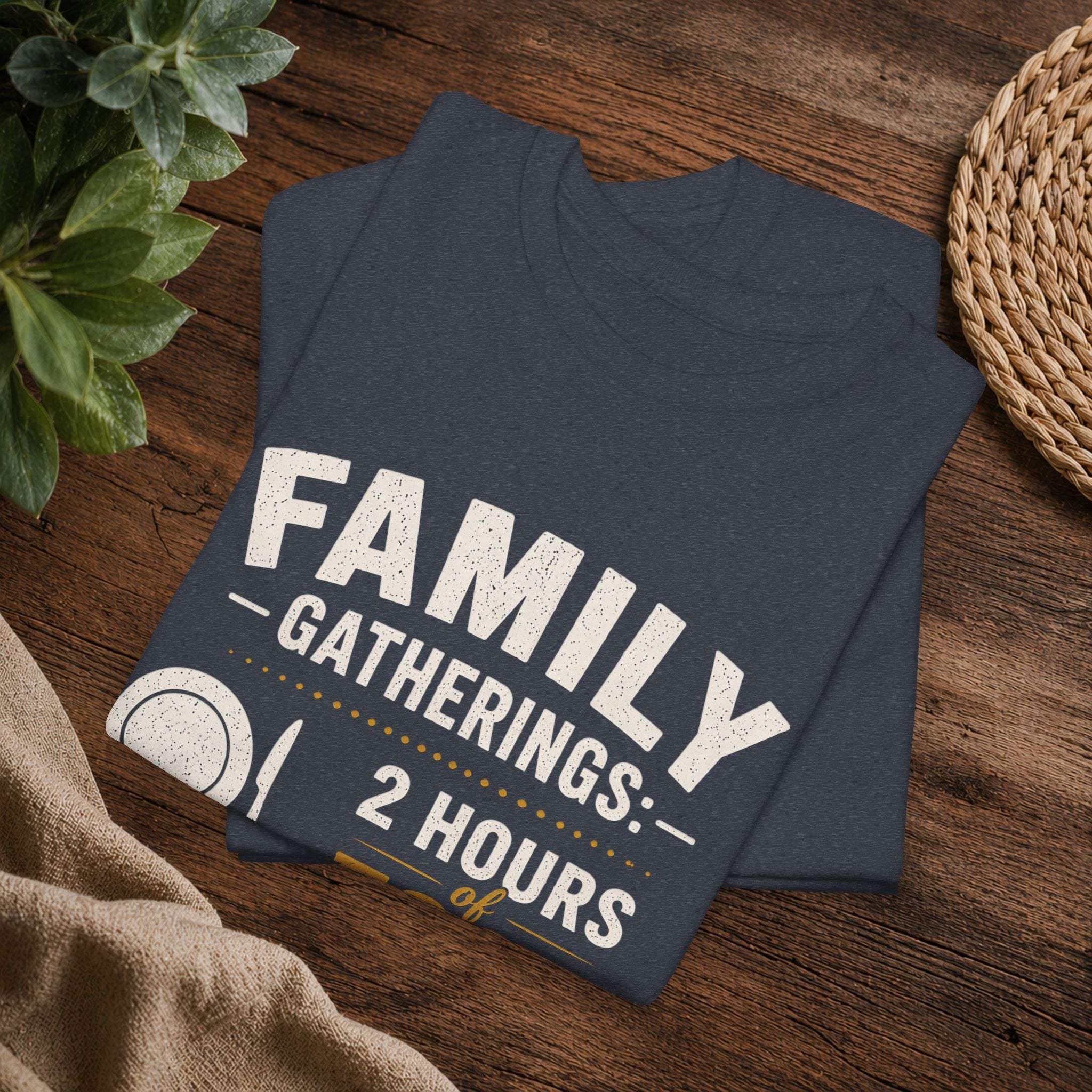 Family Gatherings Tee — "2 Hours Food, 5 Hours Opinions" Funny Holiday Shirt