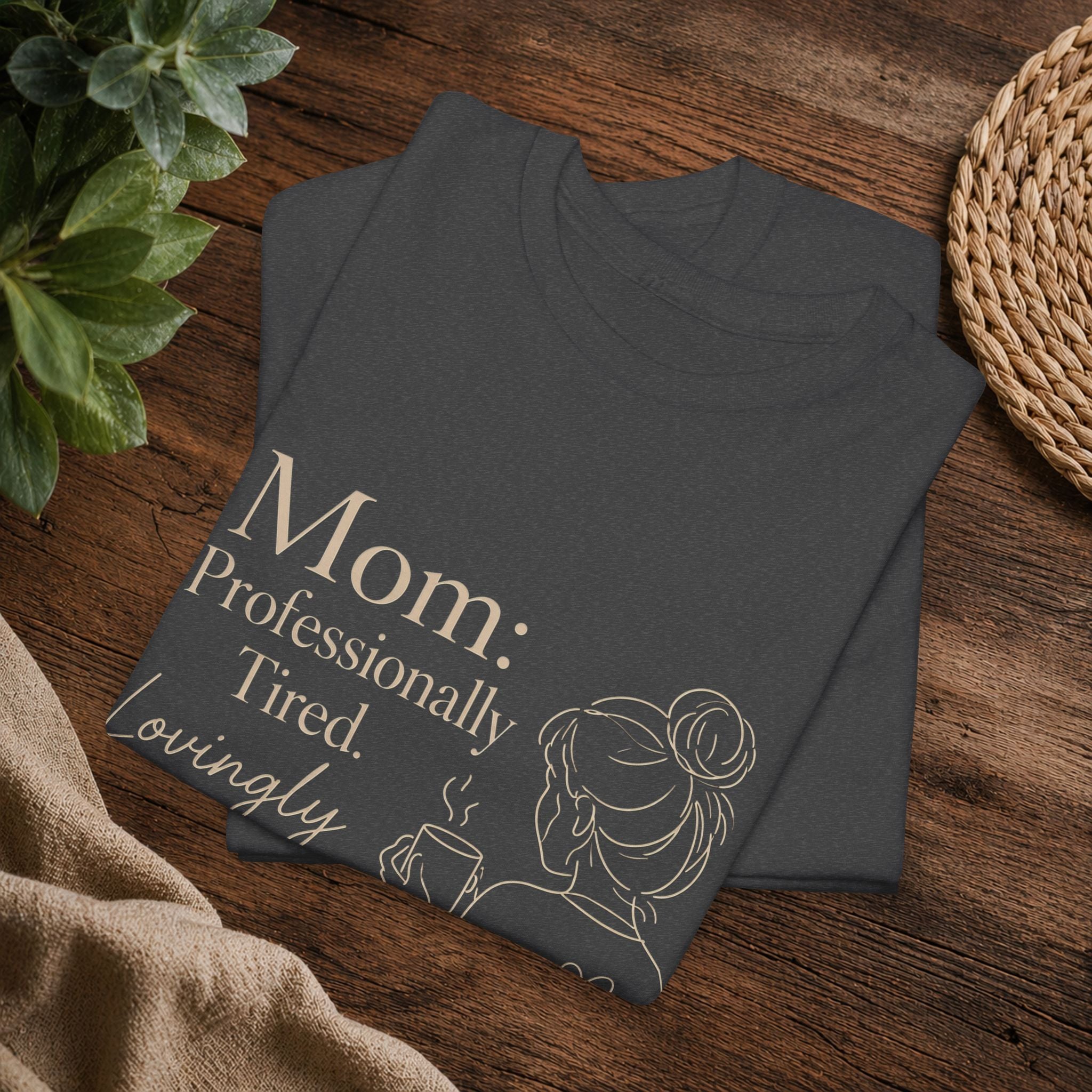 Mom: Professionally Tired, Lovingly Committed Tee
