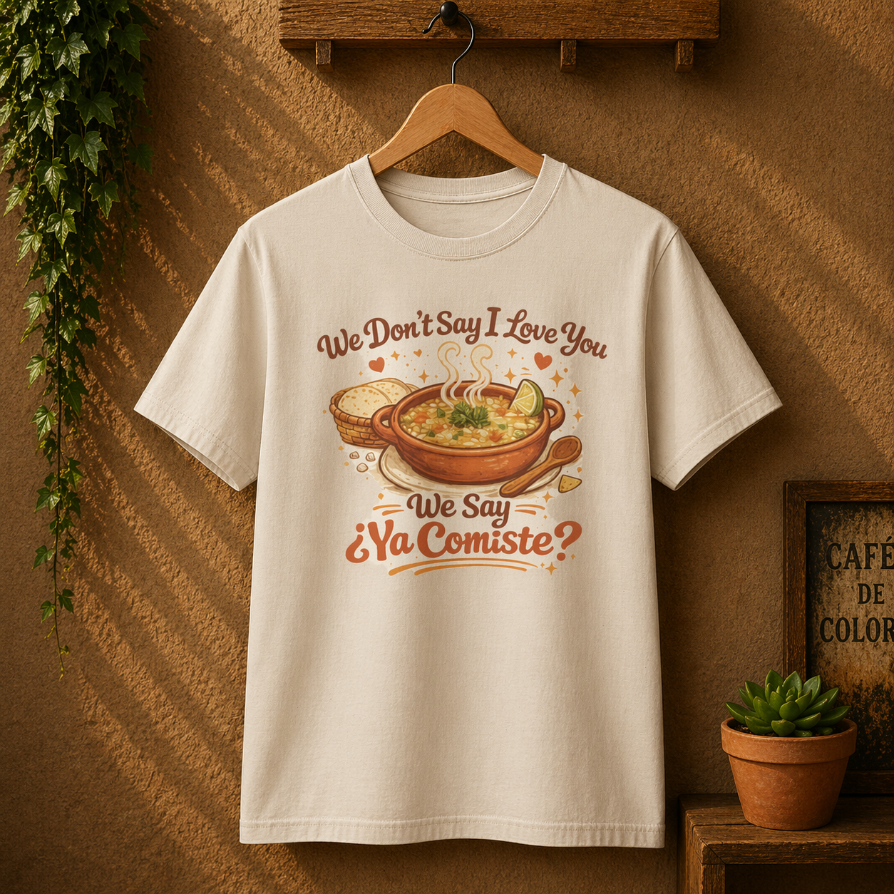 T‑Shirt — "We Don’t Say I Love You, We Say ¿Ya Comiste?" Funny Foodie Mexican Soup Tee