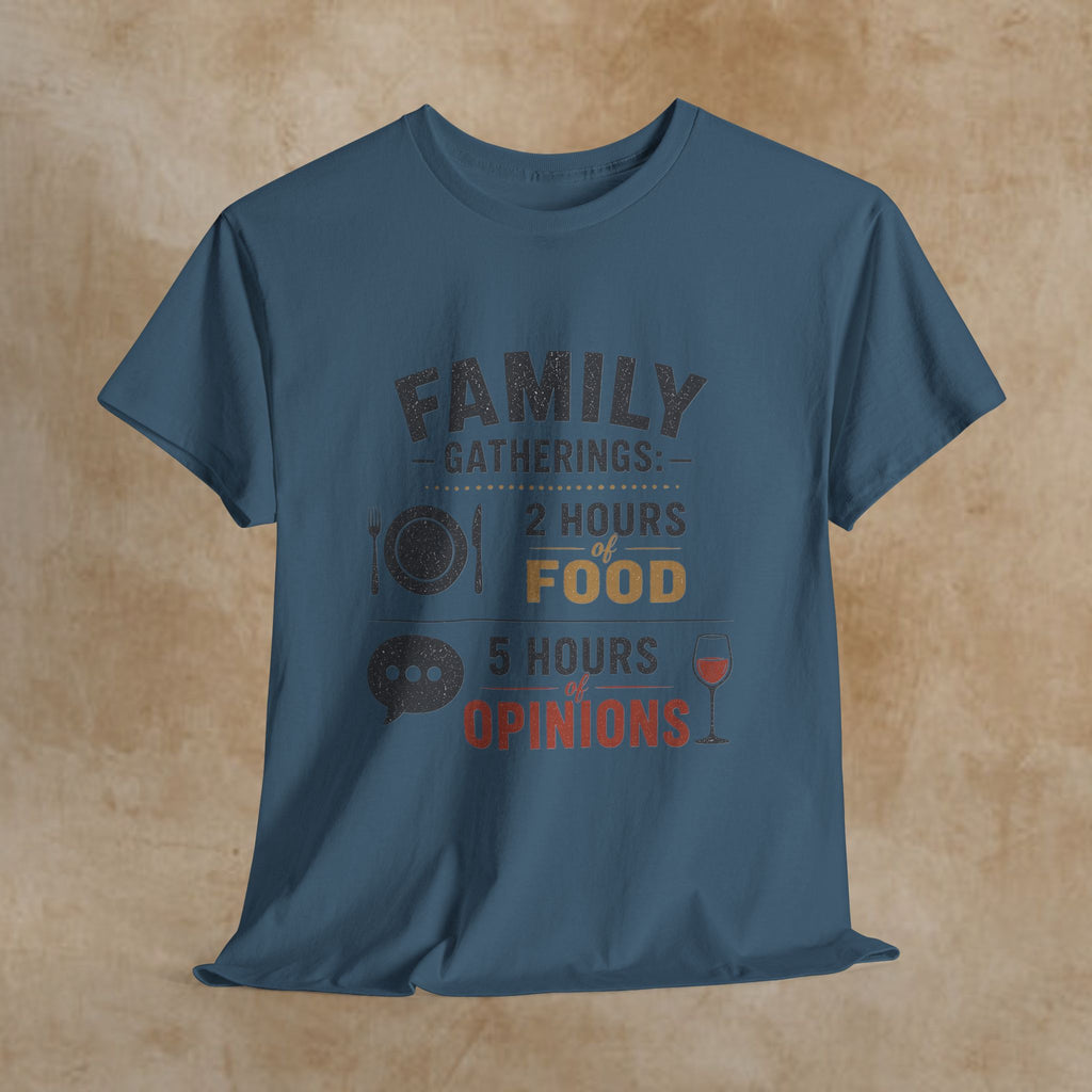 Family Gatherings T-Shirt – “2 Hours Food, 5 Hours Opinions” Funny Holiday Tee