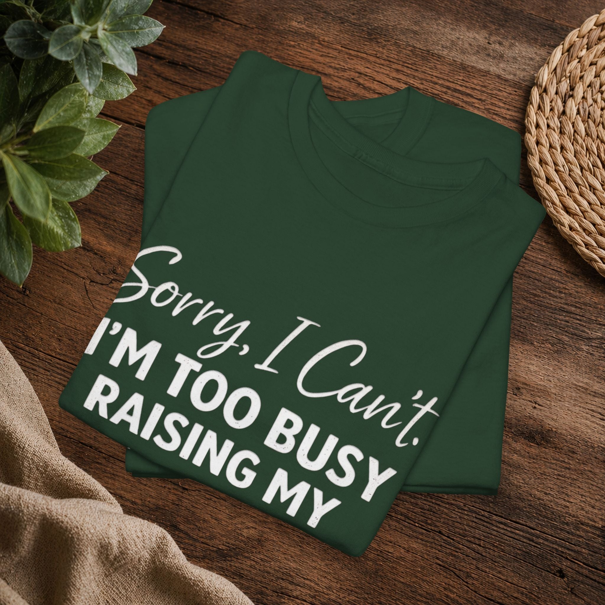 Sorry I Can't I'm Too Busy Raising My Mother-in-Law's Child T-Shirt