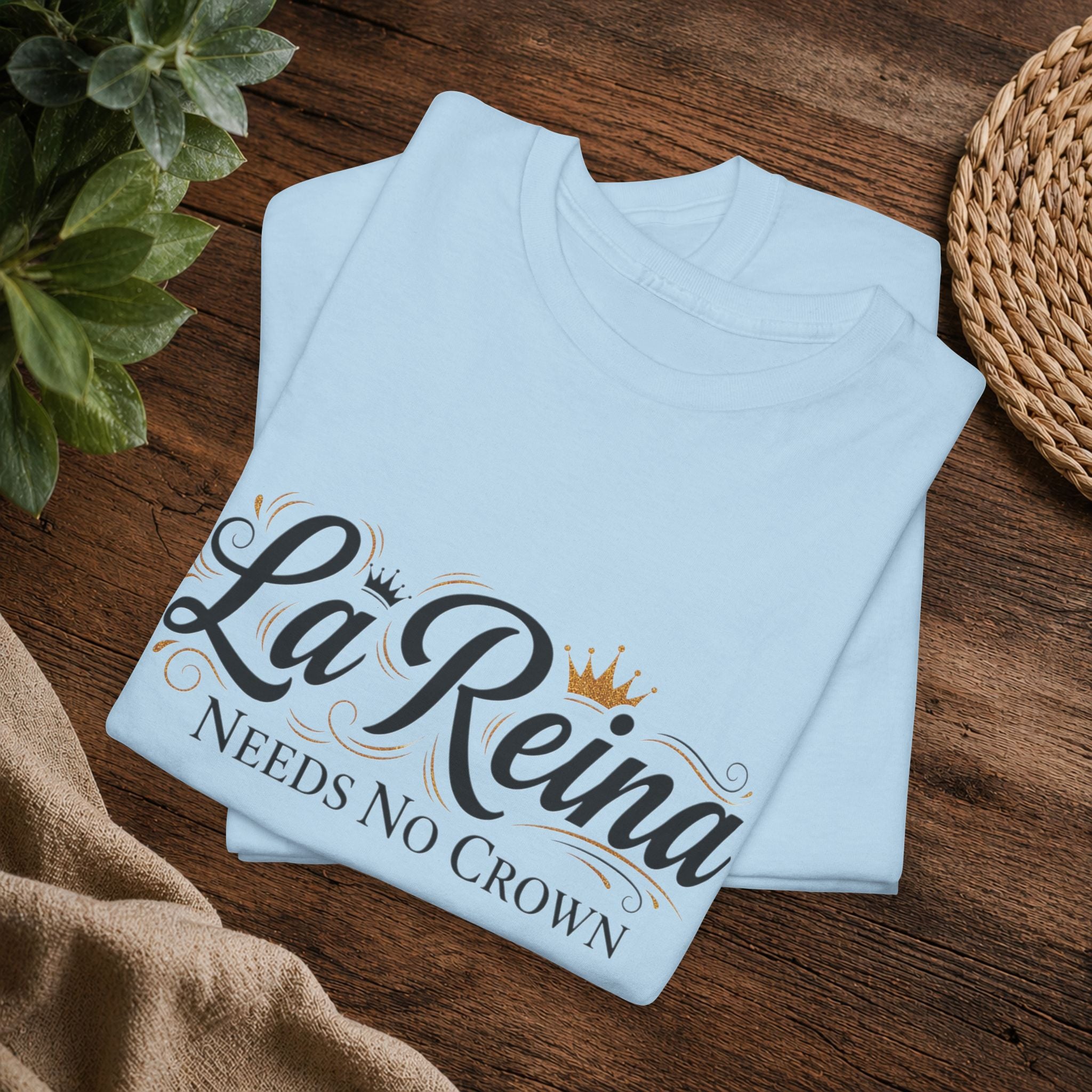 La Reina Needs No Crown T-Shirt