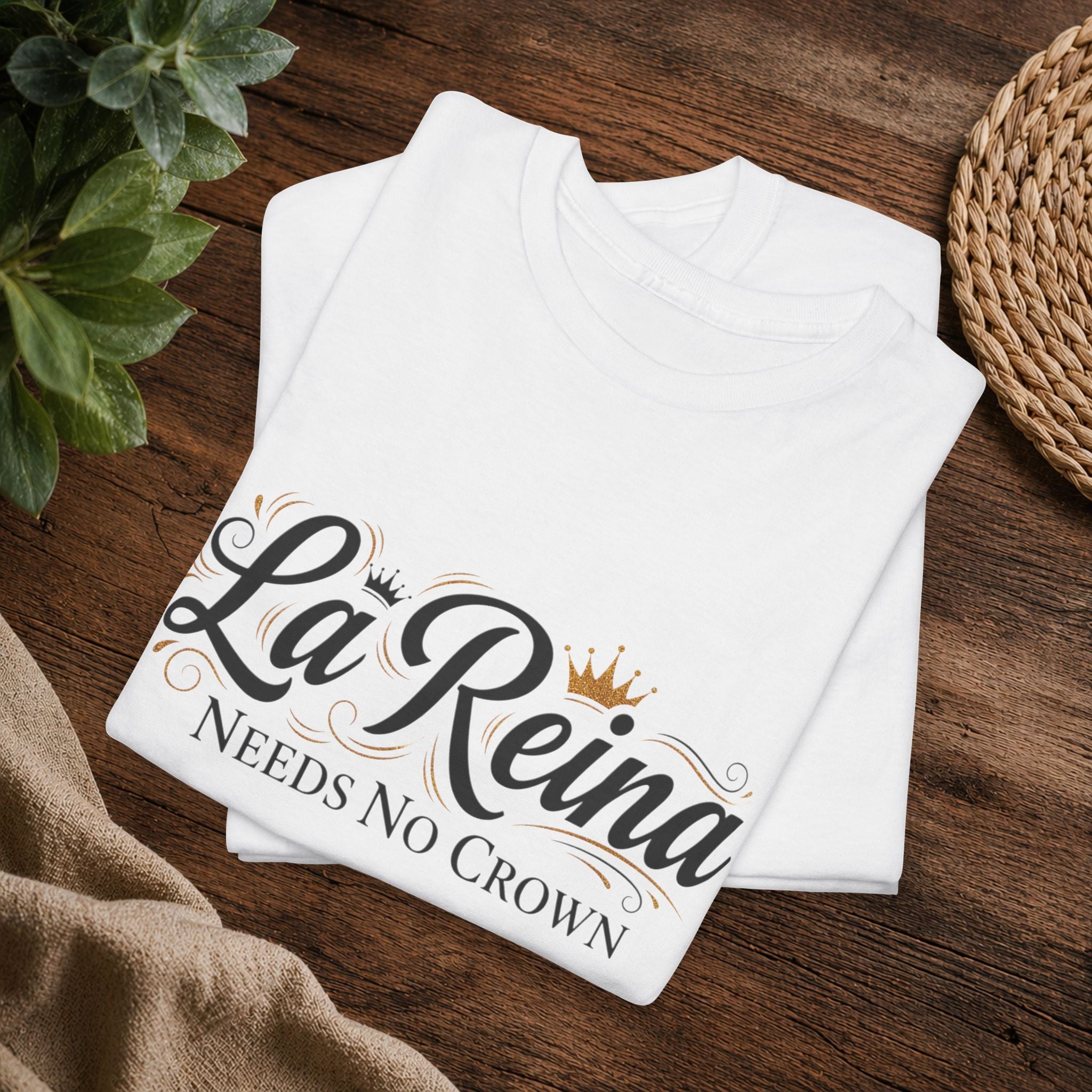 La Reina Needs No Crown T-Shirt