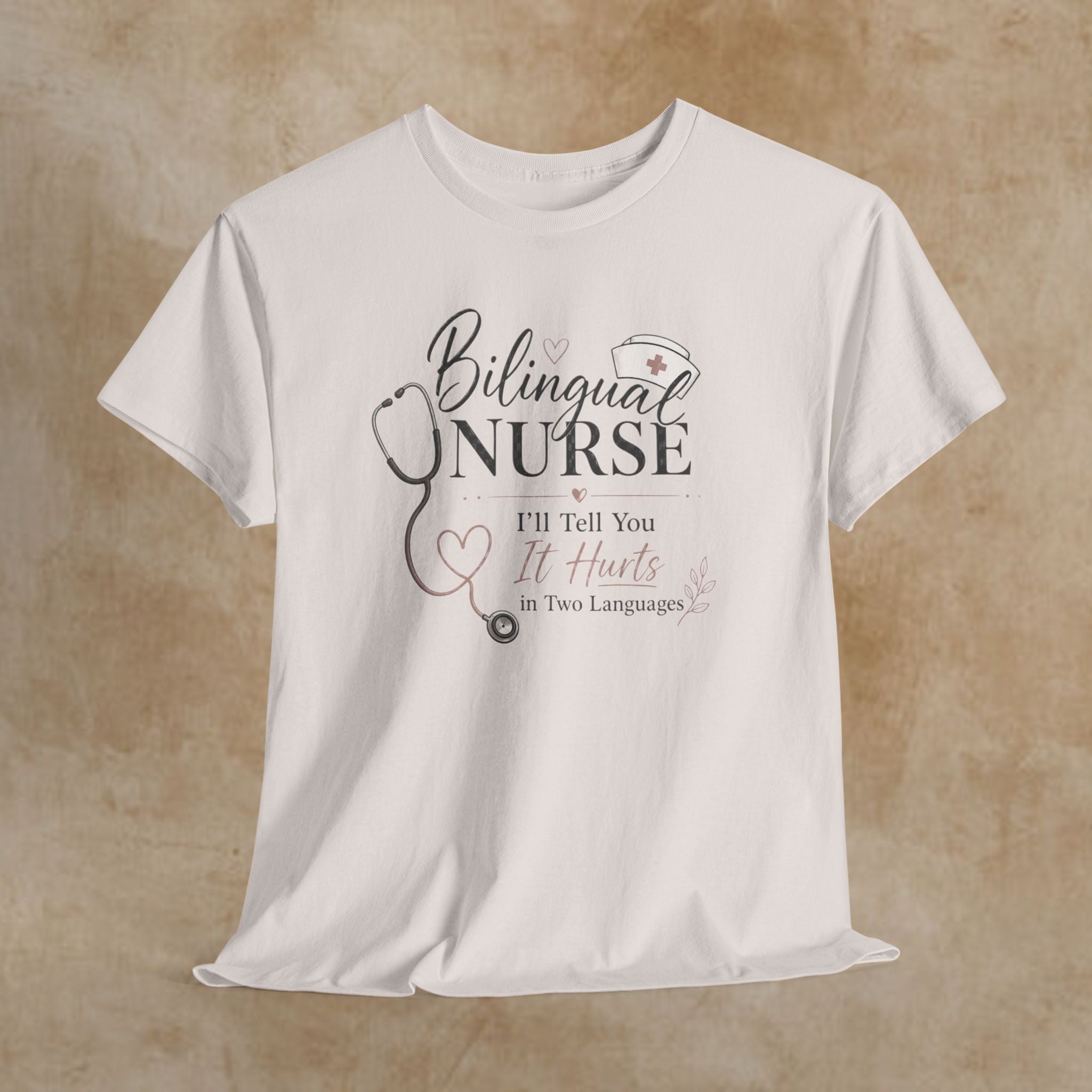 Bilingual Nurse T‑Shirt – "I'll Tell You It Hurts...In Two Languages" Stethoscope Design