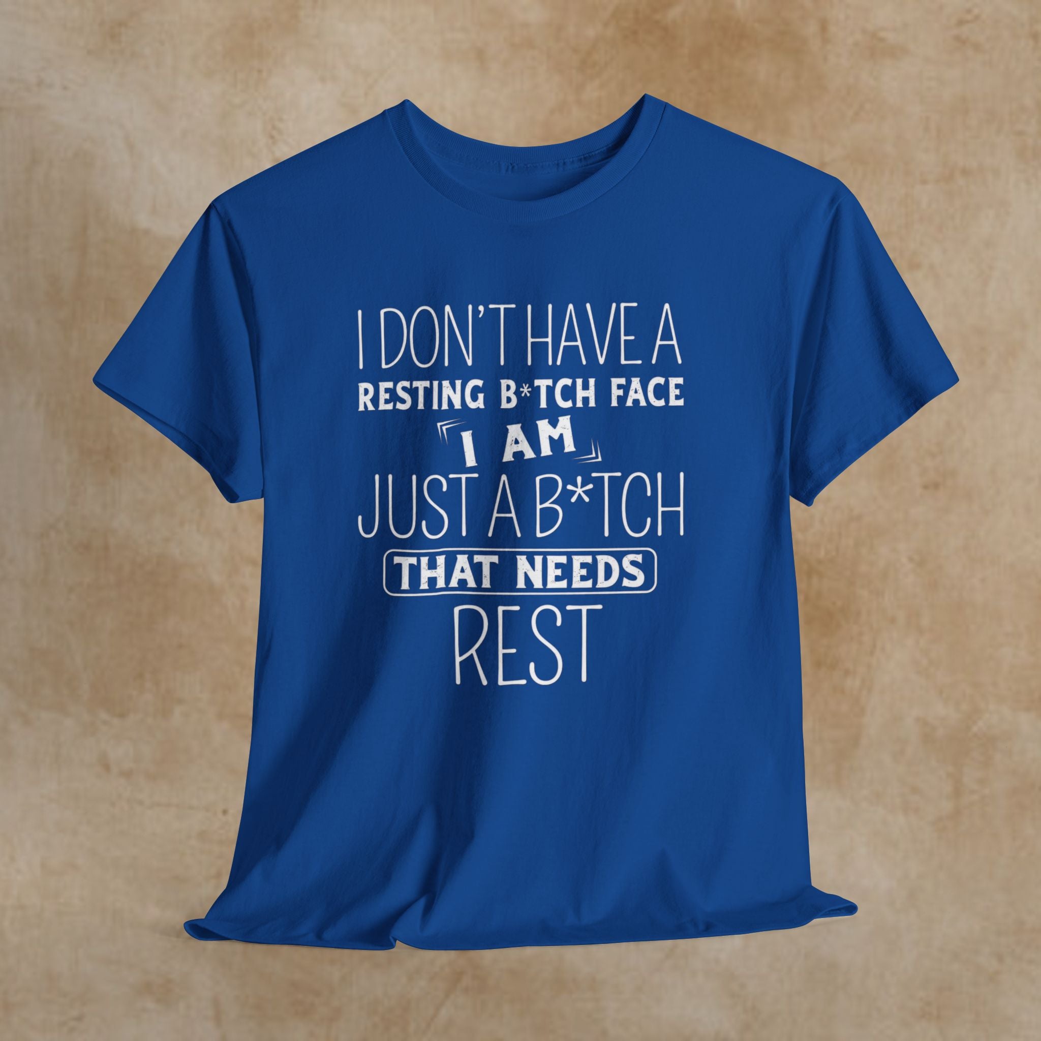 Resting B*tch Face T-Shirt — “I Don’t Have a Resting B*tch Face, I Am Just a B*tch That Needs Rest” Funny Graphic Tee