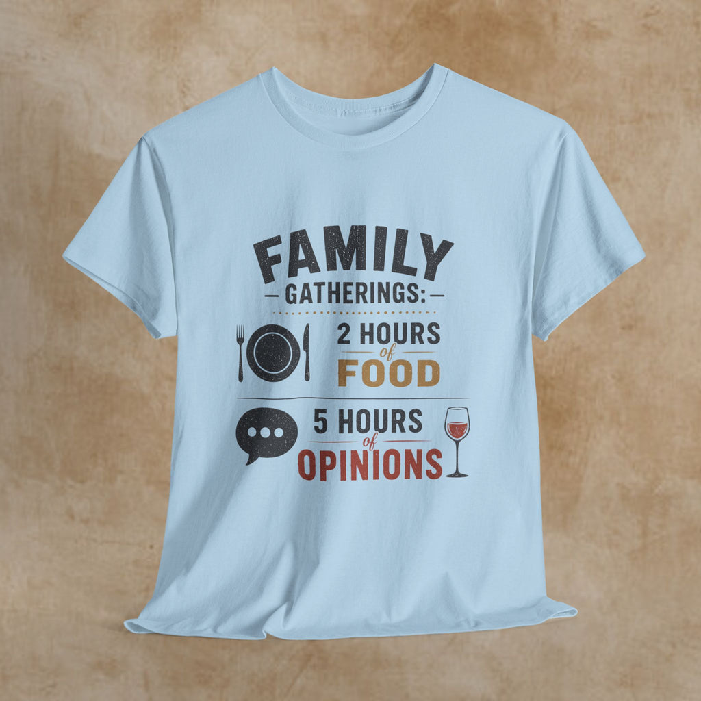 Family Gatherings T-Shirt – “2 Hours Food, 5 Hours Opinions” Funny Holiday Tee