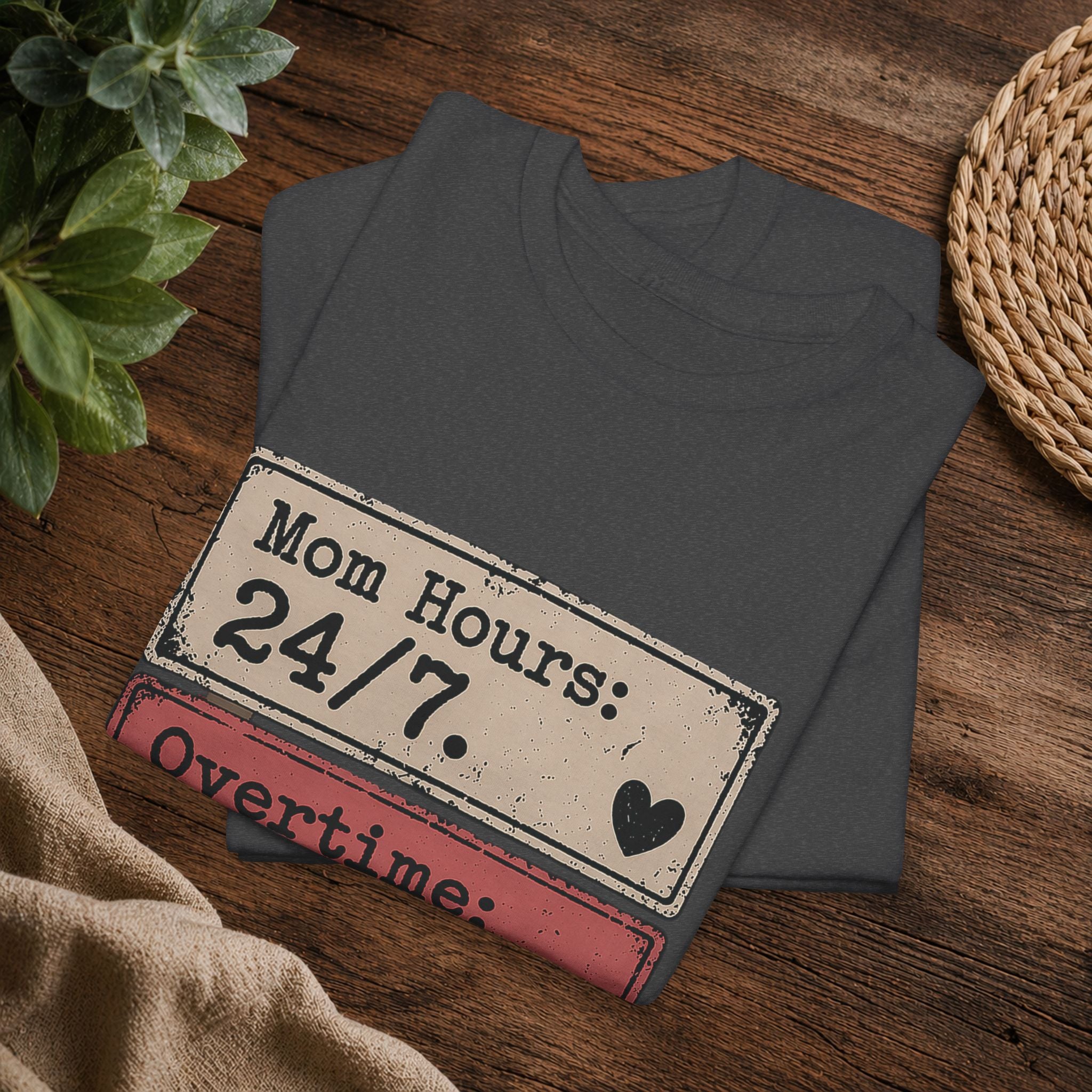 Mom Hours 24/7 Tee — Funny Mom Life Shirt (Overtime Always, Complaints Zero)