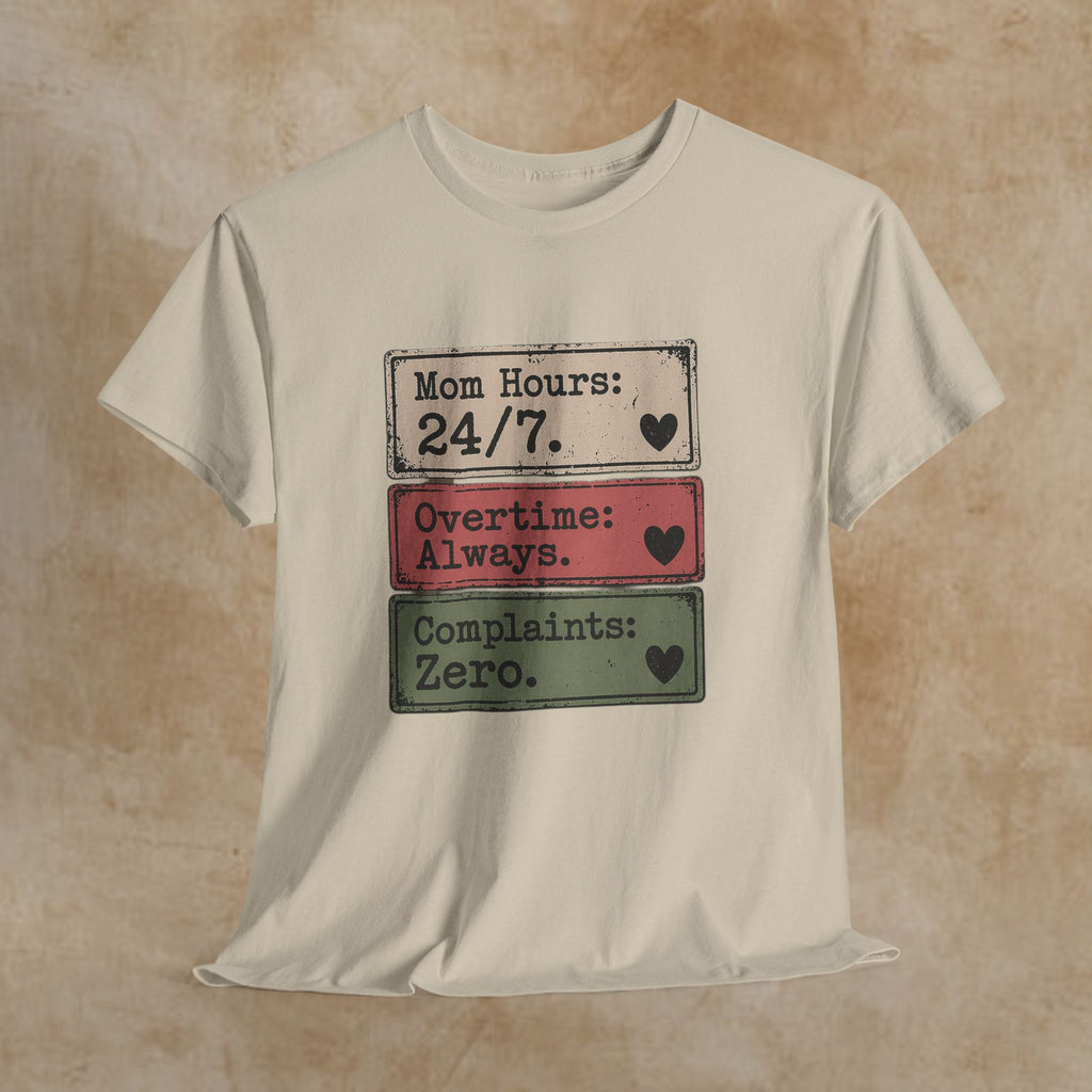 Mom Hours 24/7 Tee — Funny Mom Life Shirt (Overtime Always, Complaints Zero)