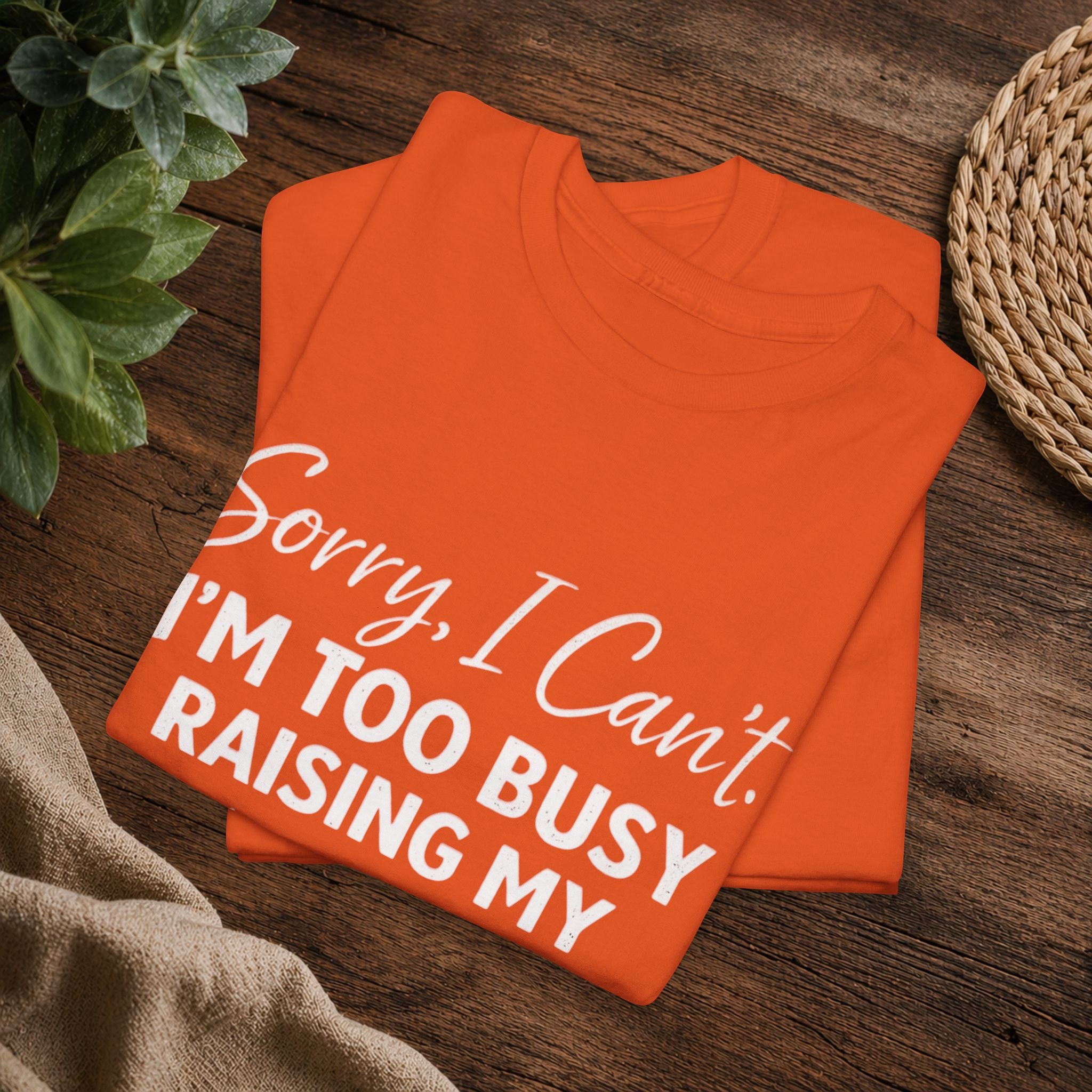 Sorry I Can't I'm Too Busy Raising My Mother-in-Law's Child T-Shirt