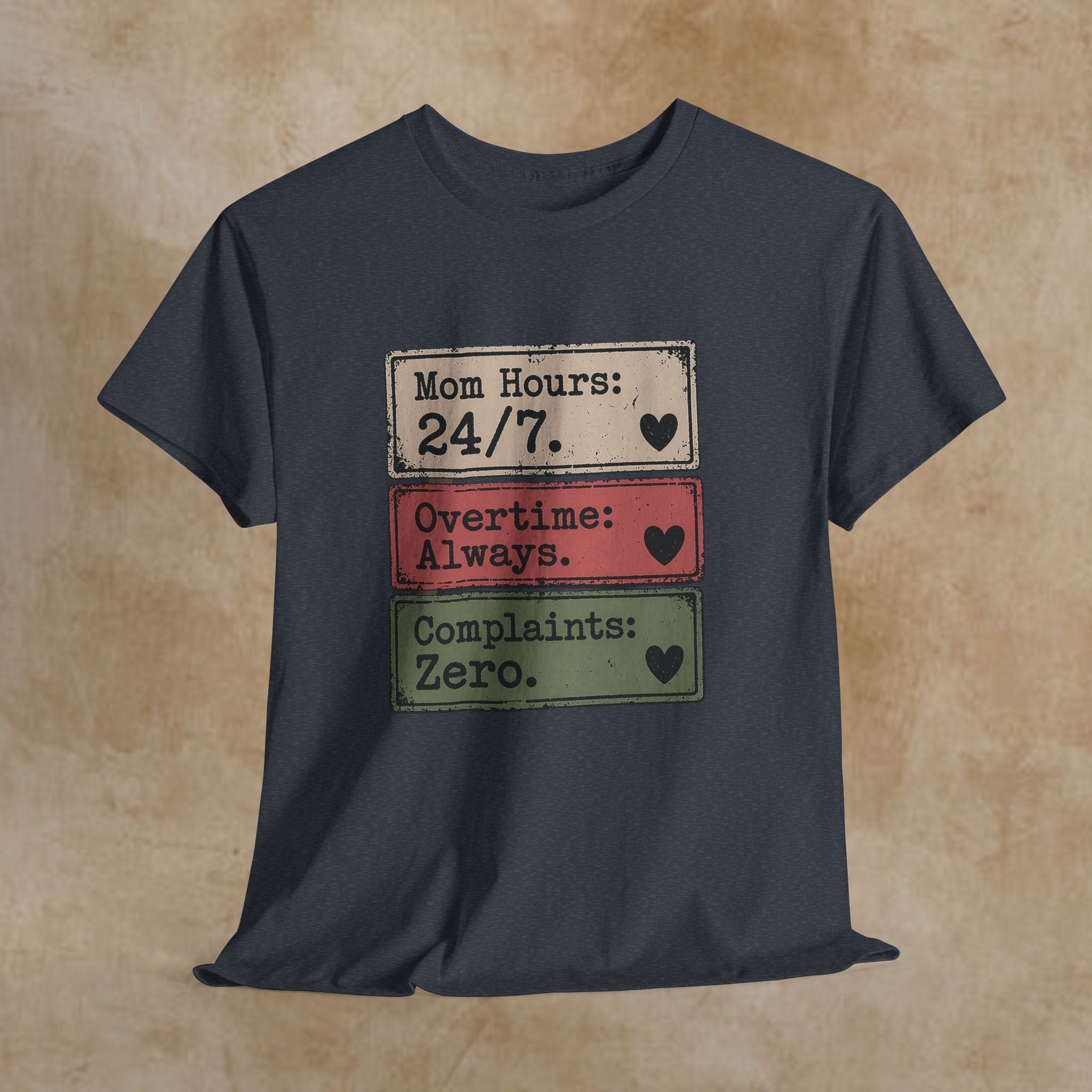 Mom Hours 24/7 Tee — Funny Mom Life Shirt (Overtime Always, Complaints Zero)