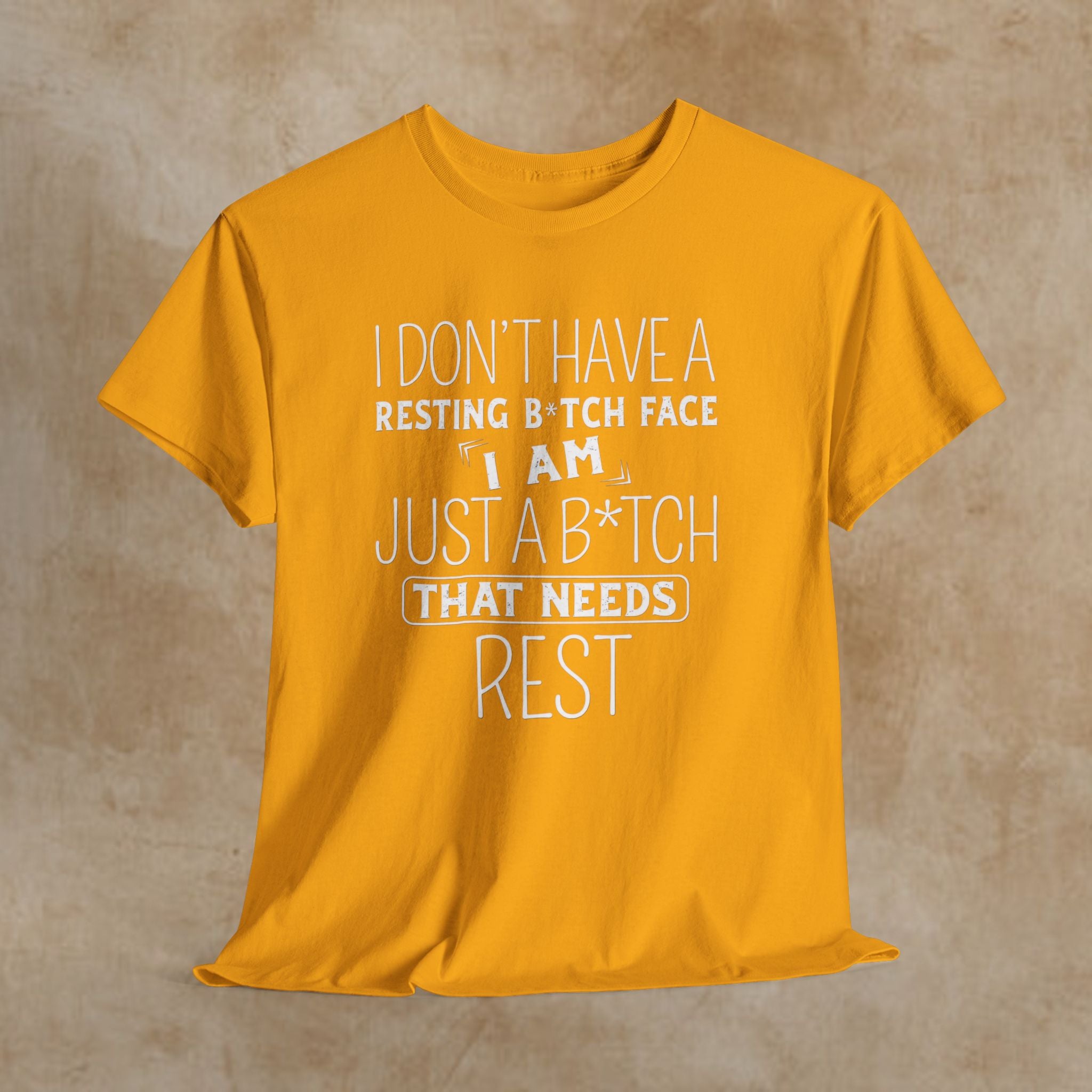 Resting B*tch Face T-Shirt — “I Don’t Have a Resting B*tch Face, I Am Just a B*tch That Needs Rest” Funny Graphic Tee
