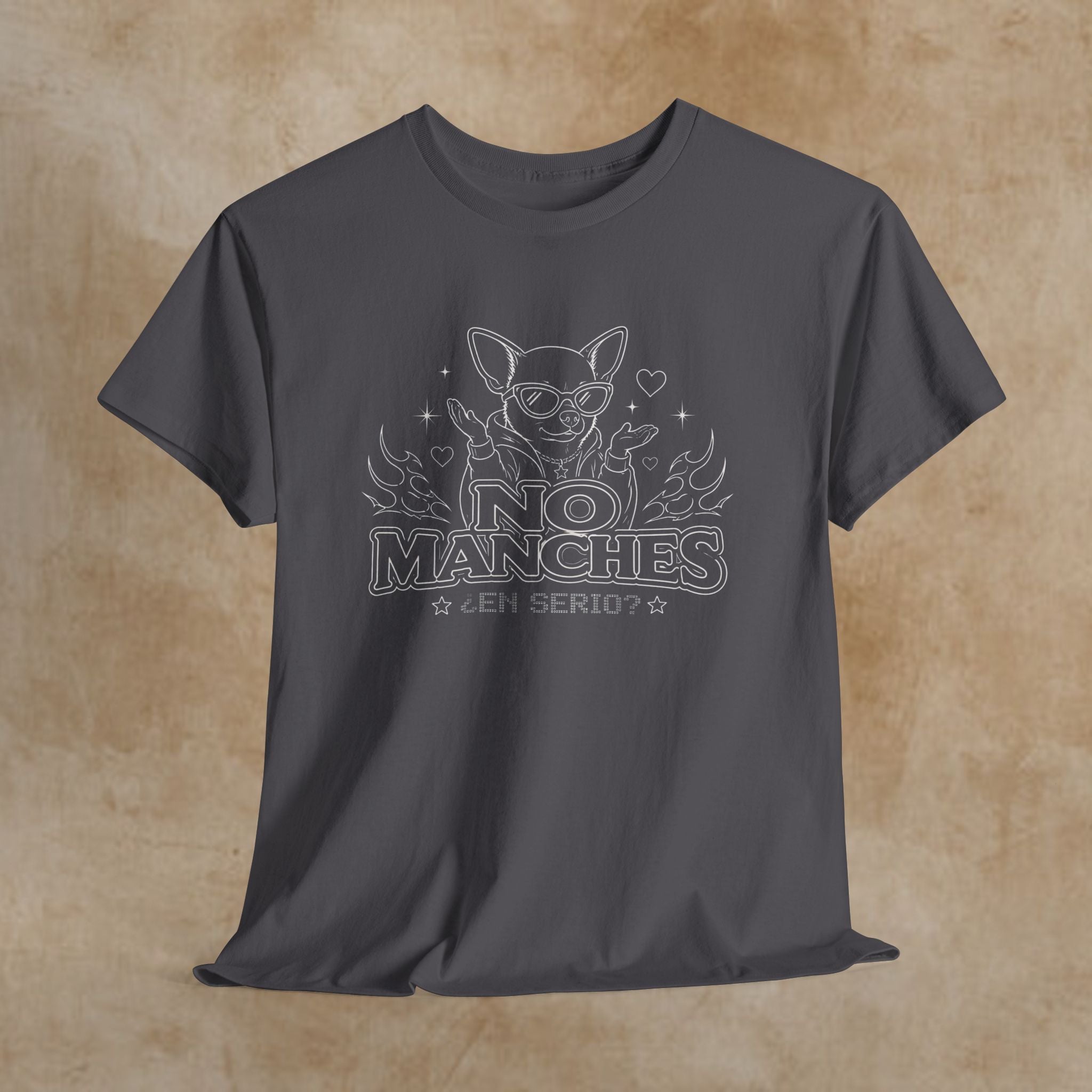 No Manches T-Shirt — Cute Chihuahua Graphic Tee with "No Manches ¿En Serio?"