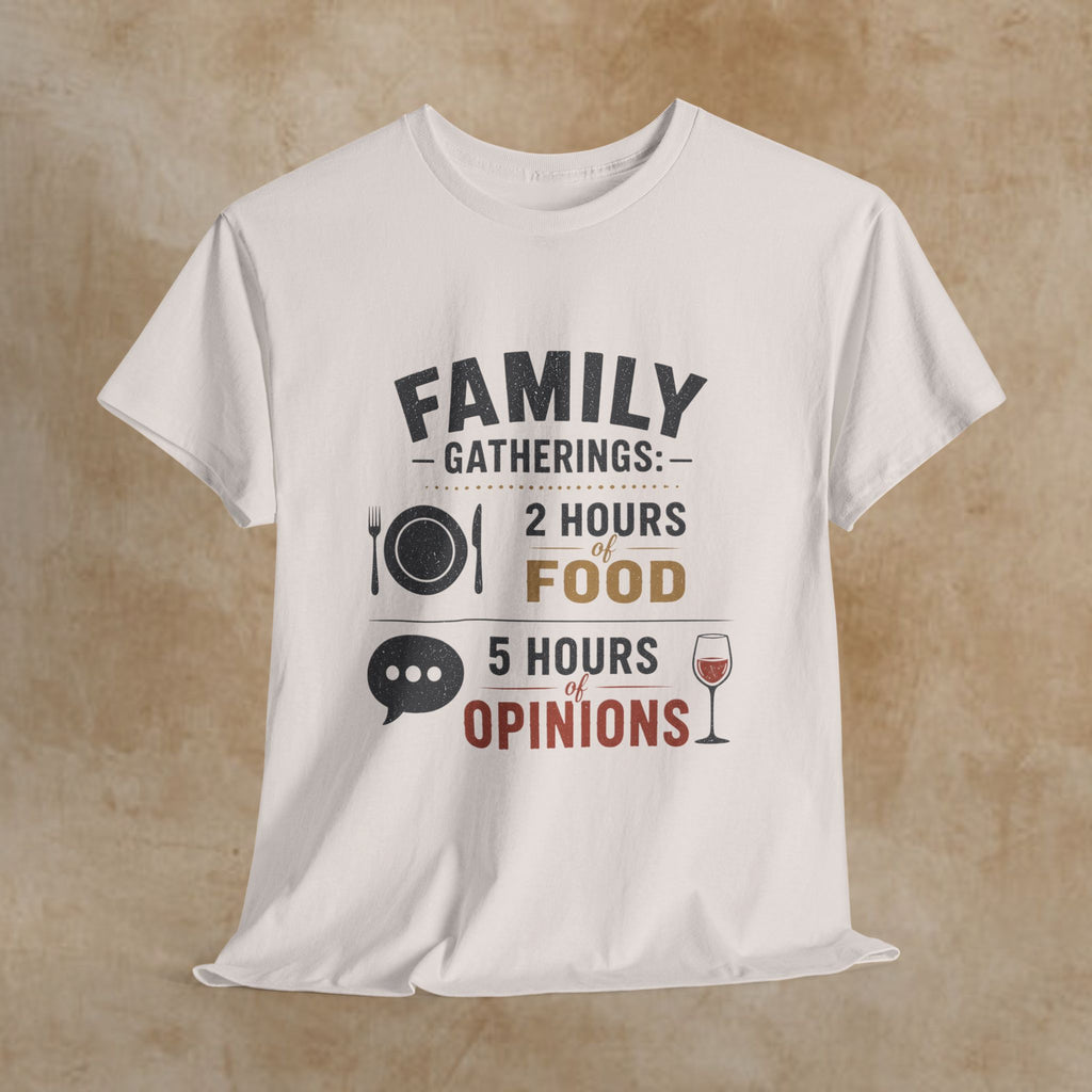 Family Gatherings T-Shirt – “2 Hours Food, 5 Hours Opinions” Funny Holiday Tee
