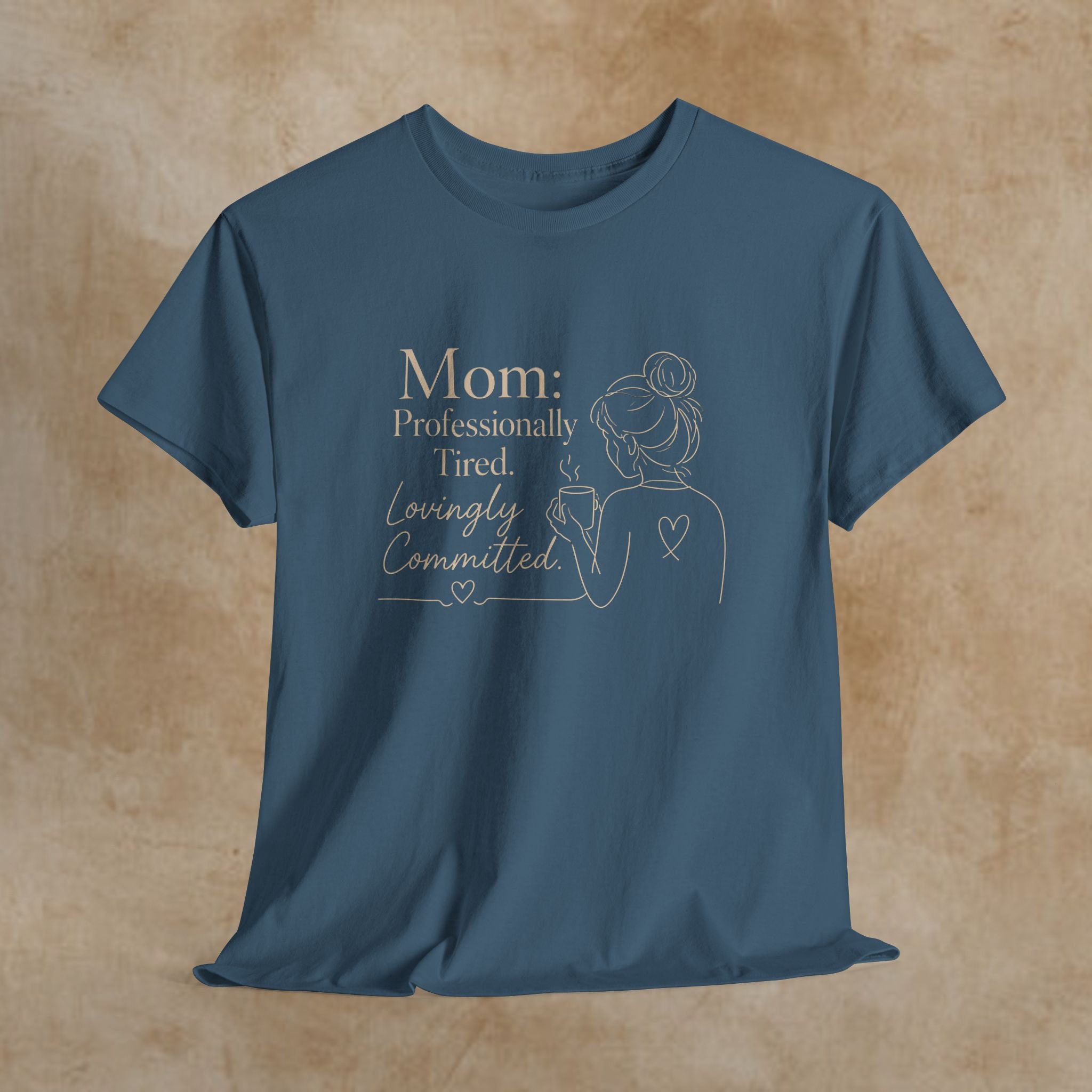 Mom: Professionally Tired, Lovingly Committed Tee
