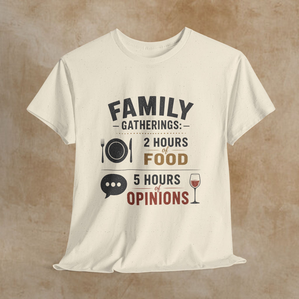 Family Gatherings T-Shirt – “2 Hours Food, 5 Hours Opinions” Funny Holiday Tee
