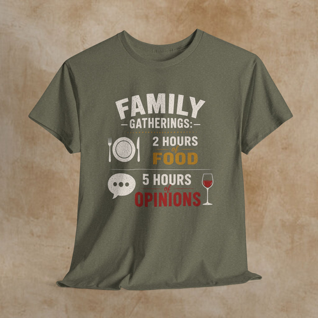 Family Gatherings Tee — "2 Hours Food, 5 Hours Opinions" Funny Holiday Shirt