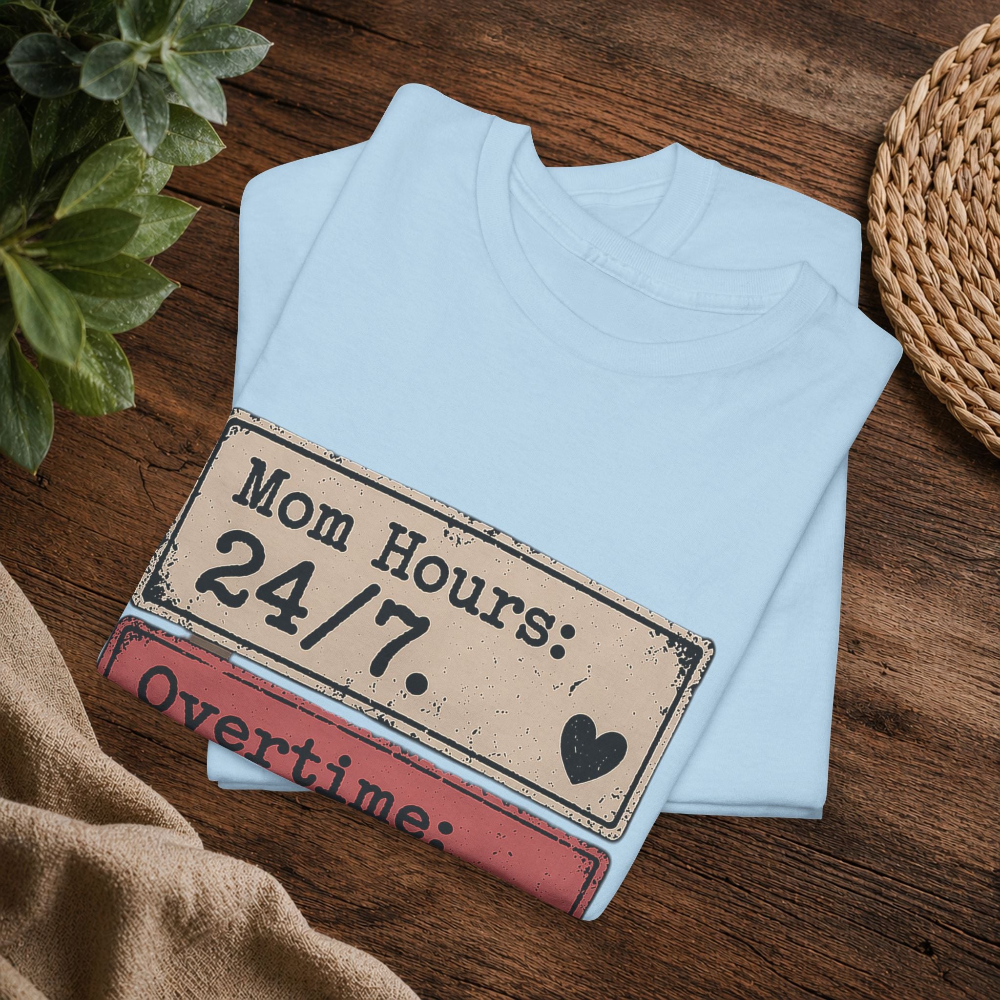 Mom Hours 24/7 Tee — Funny Mom Life Shirt (Overtime Always, Complaints Zero)