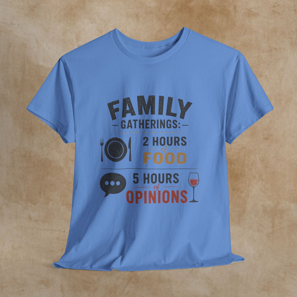 Family Gatherings T-Shirt – “2 Hours Food, 5 Hours Opinions” Funny Holiday Tee