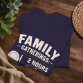 Family Gatherings Tee — "2 Hours Food, 5 Hours Opinions" Funny Holiday Shirt