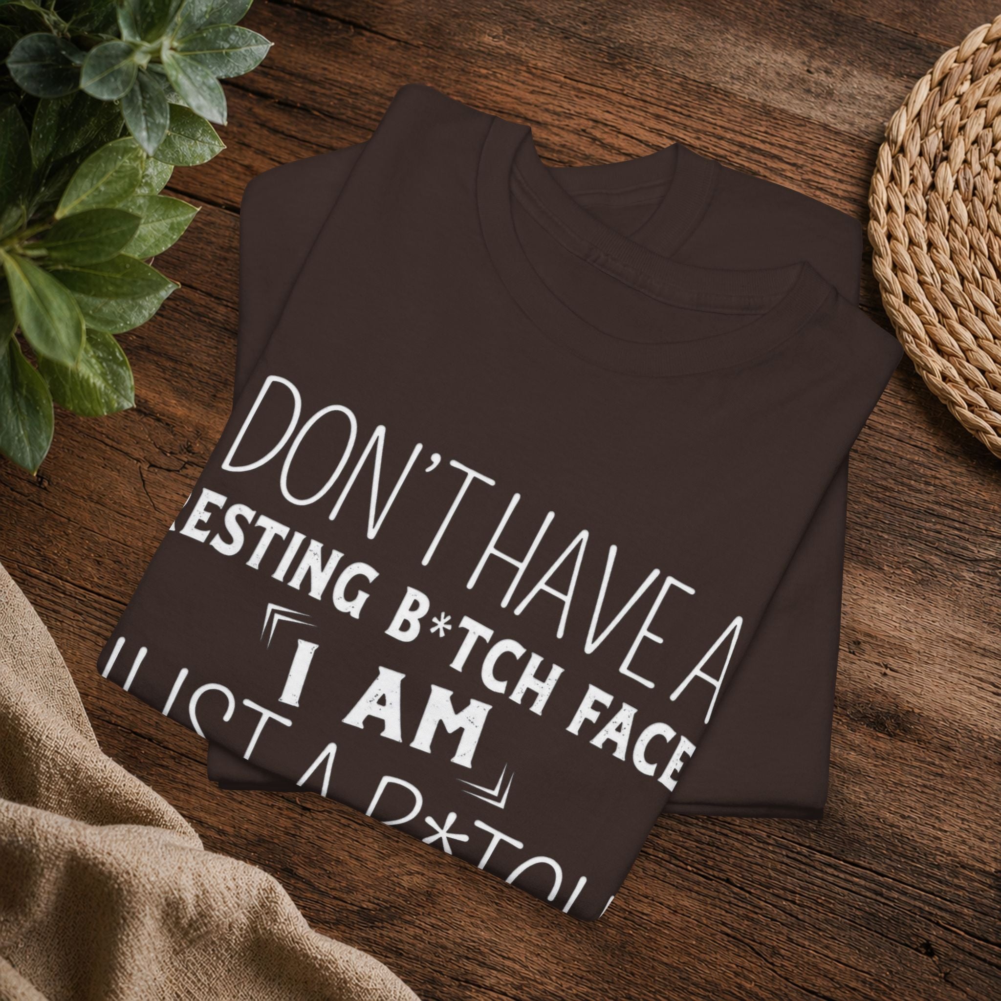 Resting B*tch Face T-Shirt — “I Don’t Have a Resting B*tch Face, I Am Just a B*tch That Needs Rest” Funny Graphic Tee