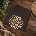 Too Latino For Here Too American For There T-Shirt — Bilingual Pride Graphic Tee