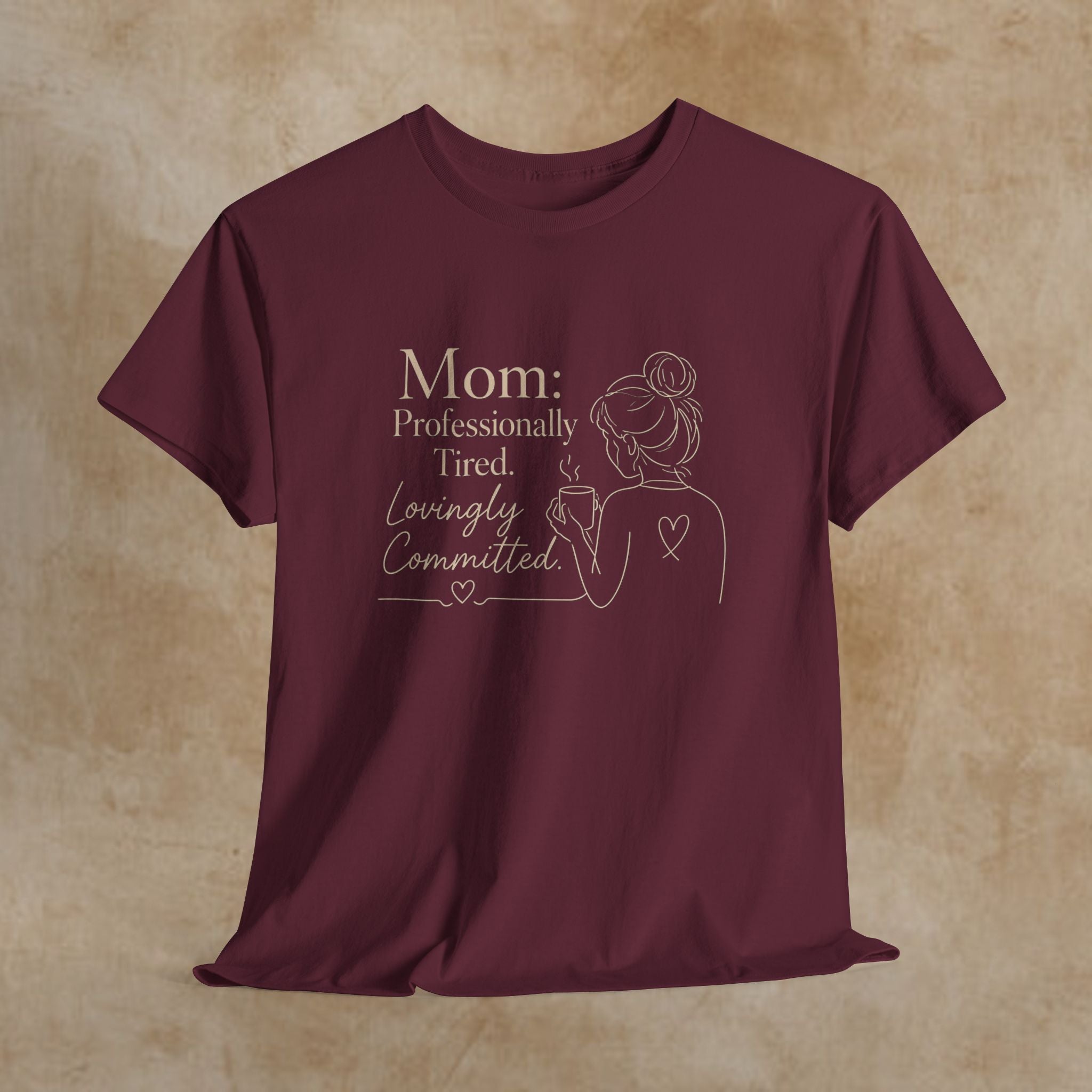 Mom: Professionally Tired, Lovingly Committed Tee