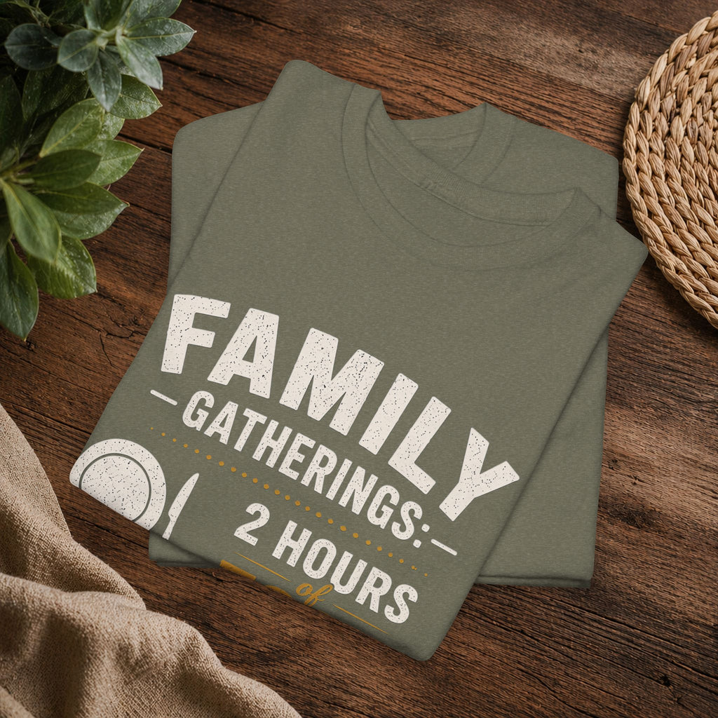 Family Gatherings Tee — "2 Hours Food, 5 Hours Opinions" Funny Holiday Shirt