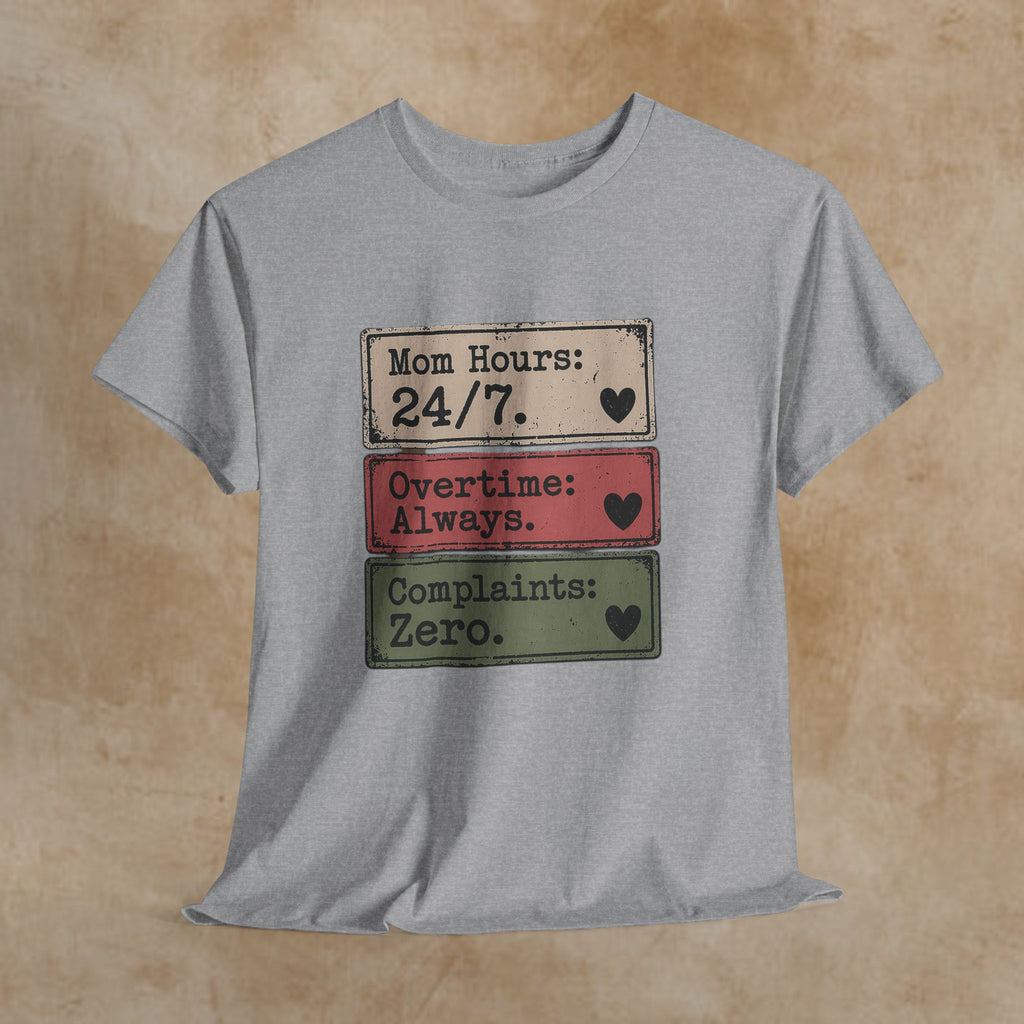 Mom Hours 24/7 Tee — Funny Mom Life Shirt (Overtime Always, Complaints Zero)
